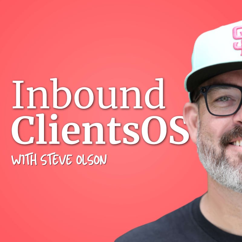 Artwork for podcast The Inbound Clients OS Podcast with Steve Olson