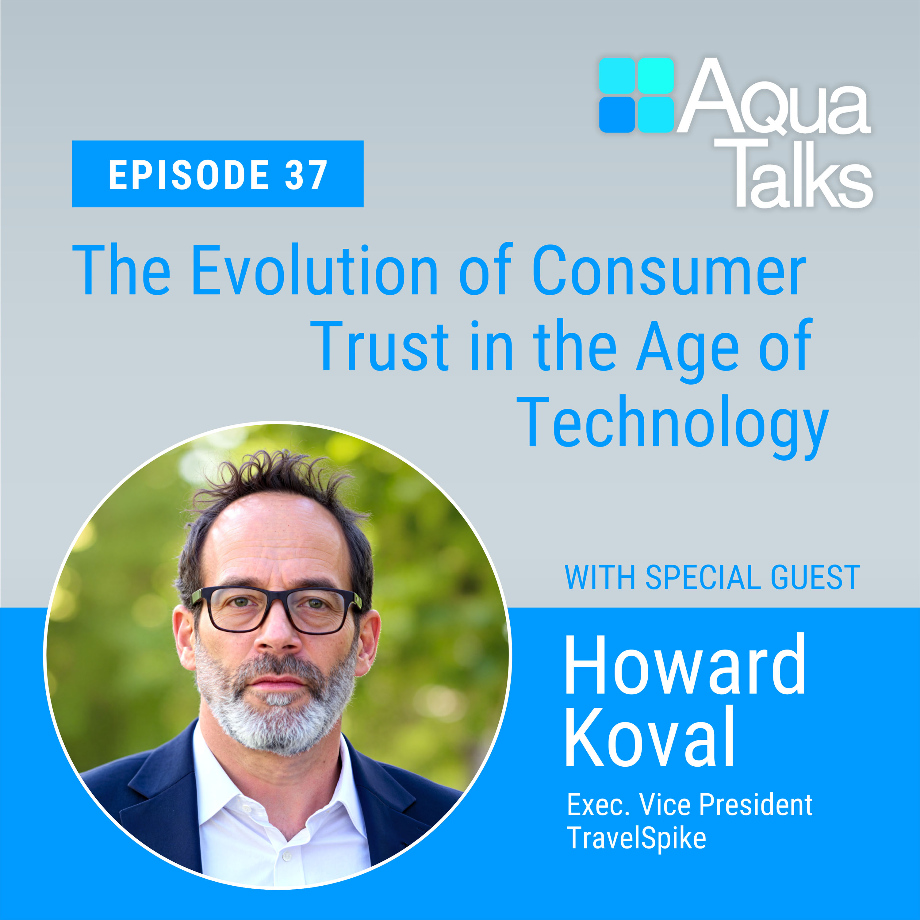 Ep 37 – The Evolution of Consumer Trust in the Age of Technology w/Howard Koval