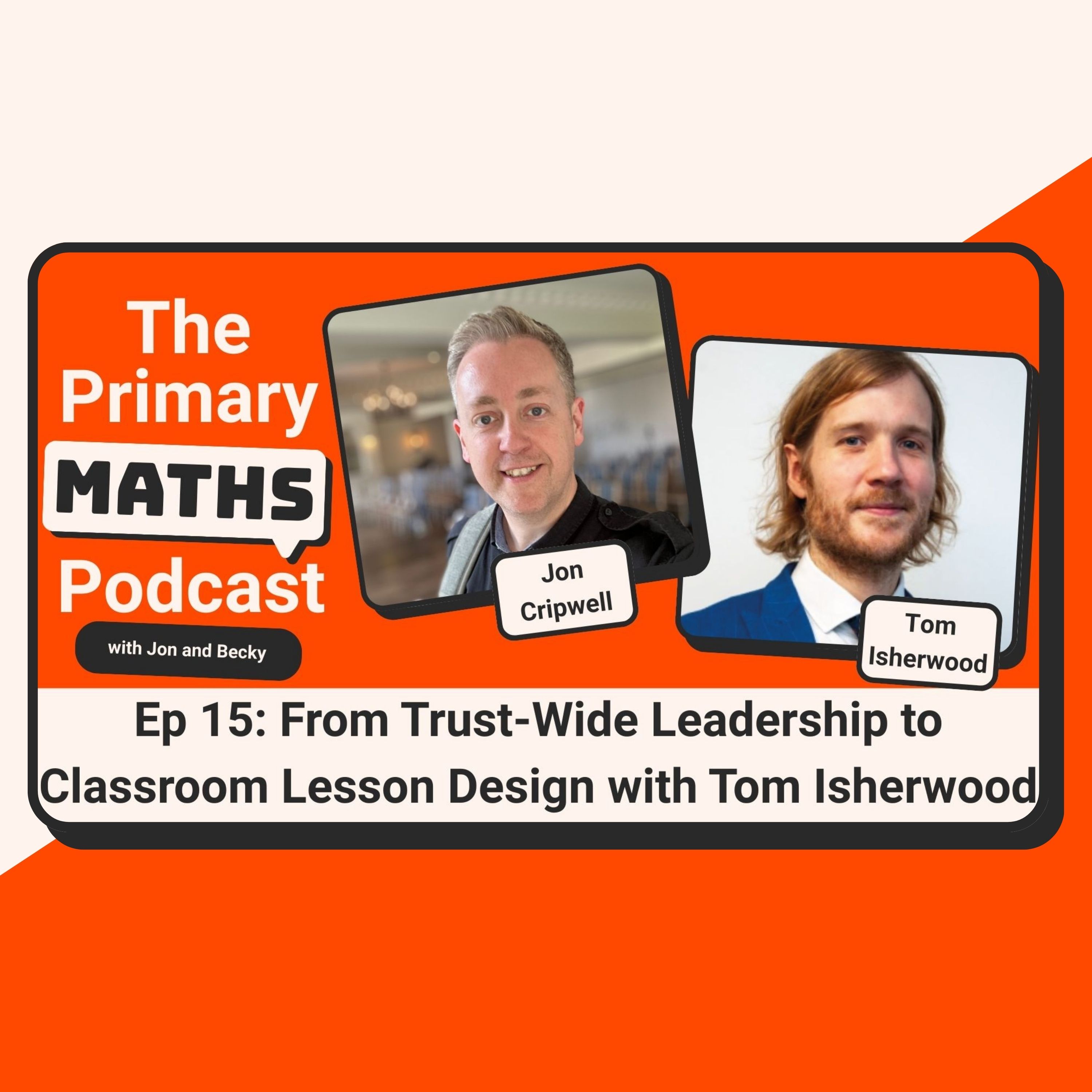 From Trust-Wide Leadership to Classroom Lesson Design with Tom Isherwood
