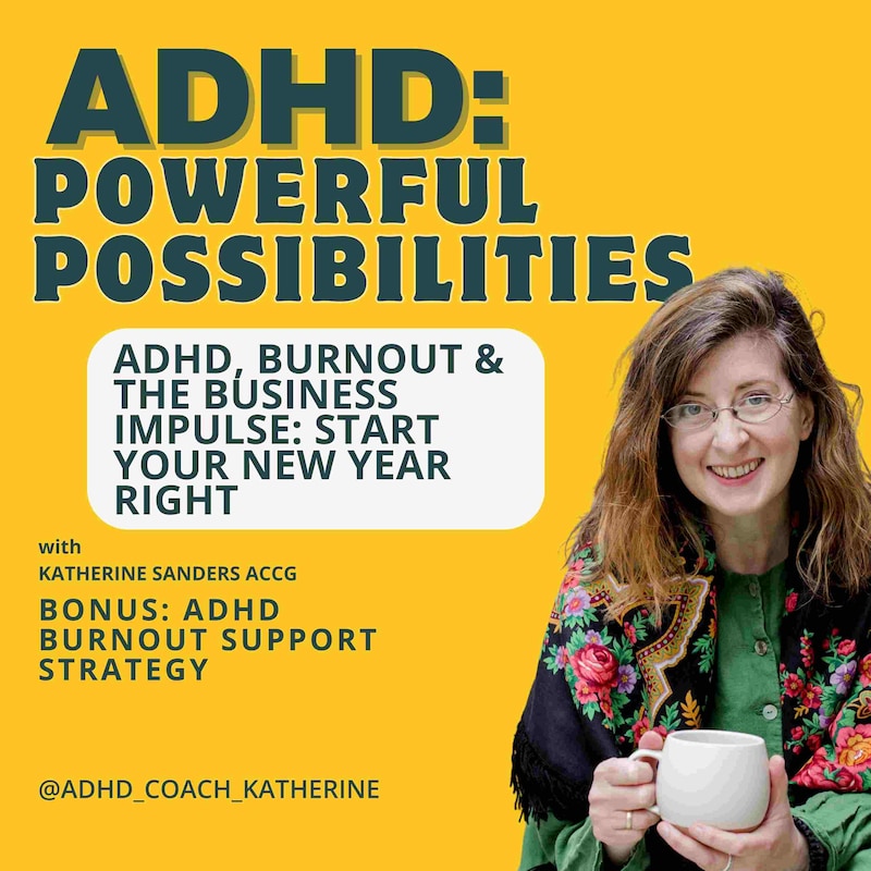 Artwork for podcast ADHD Powerful Possibilities: New and Late Diagnosis & Beyond