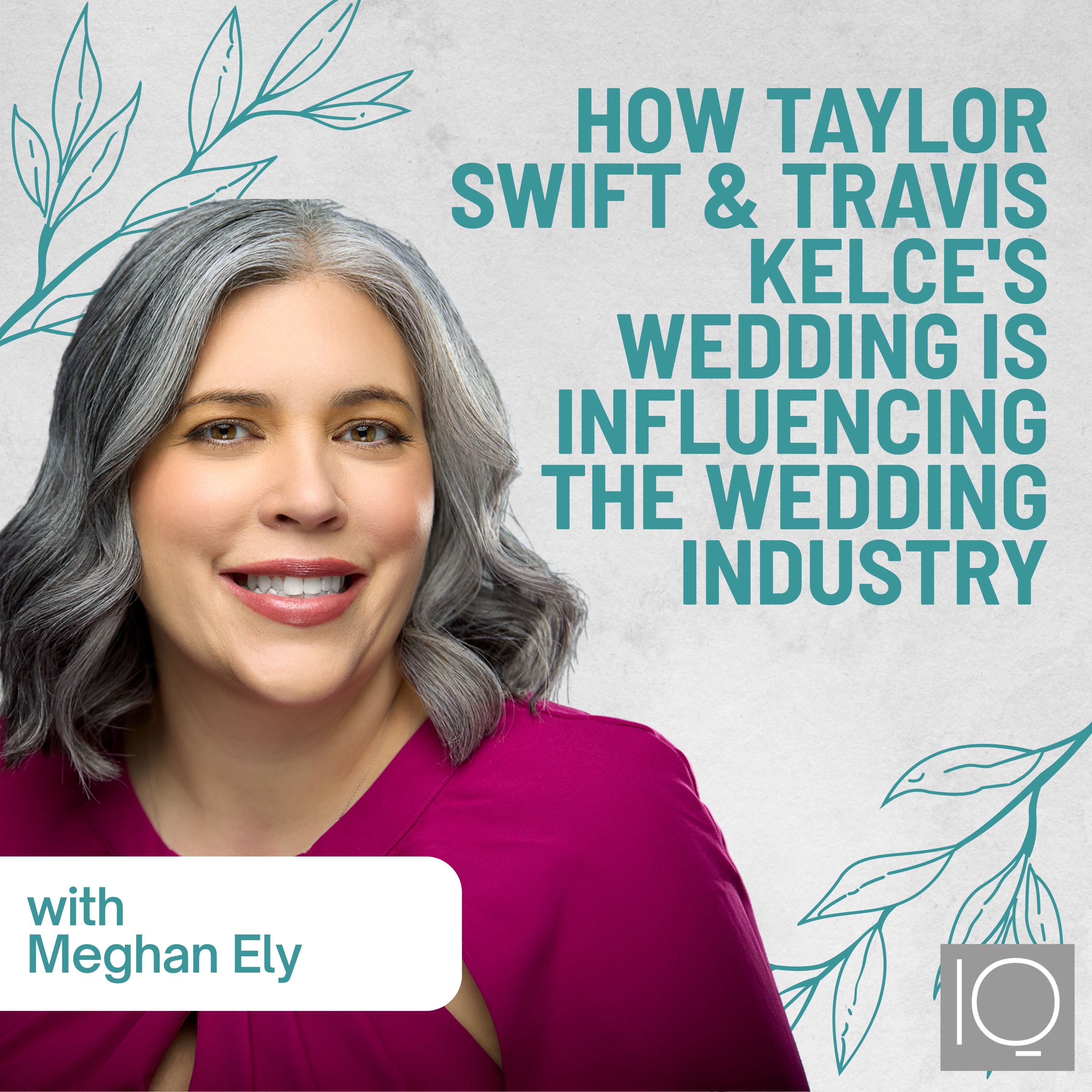 #81: How Taylor Swift & Travis Kelce's Wedding Is Influencing the Wedding Industry with Meghan Ely episode artwork
