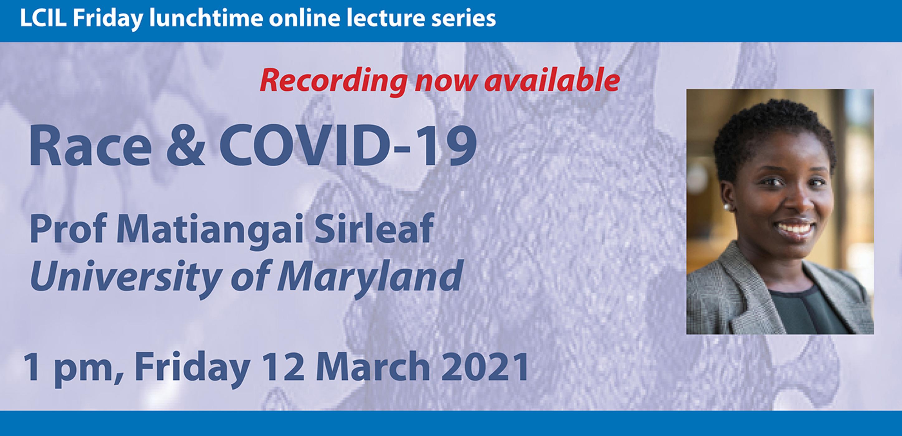 LCIL Friday Lecture: 'Race & COVID-19' - Professor Matiangai Sirleaf, University of Maryland episode artwork