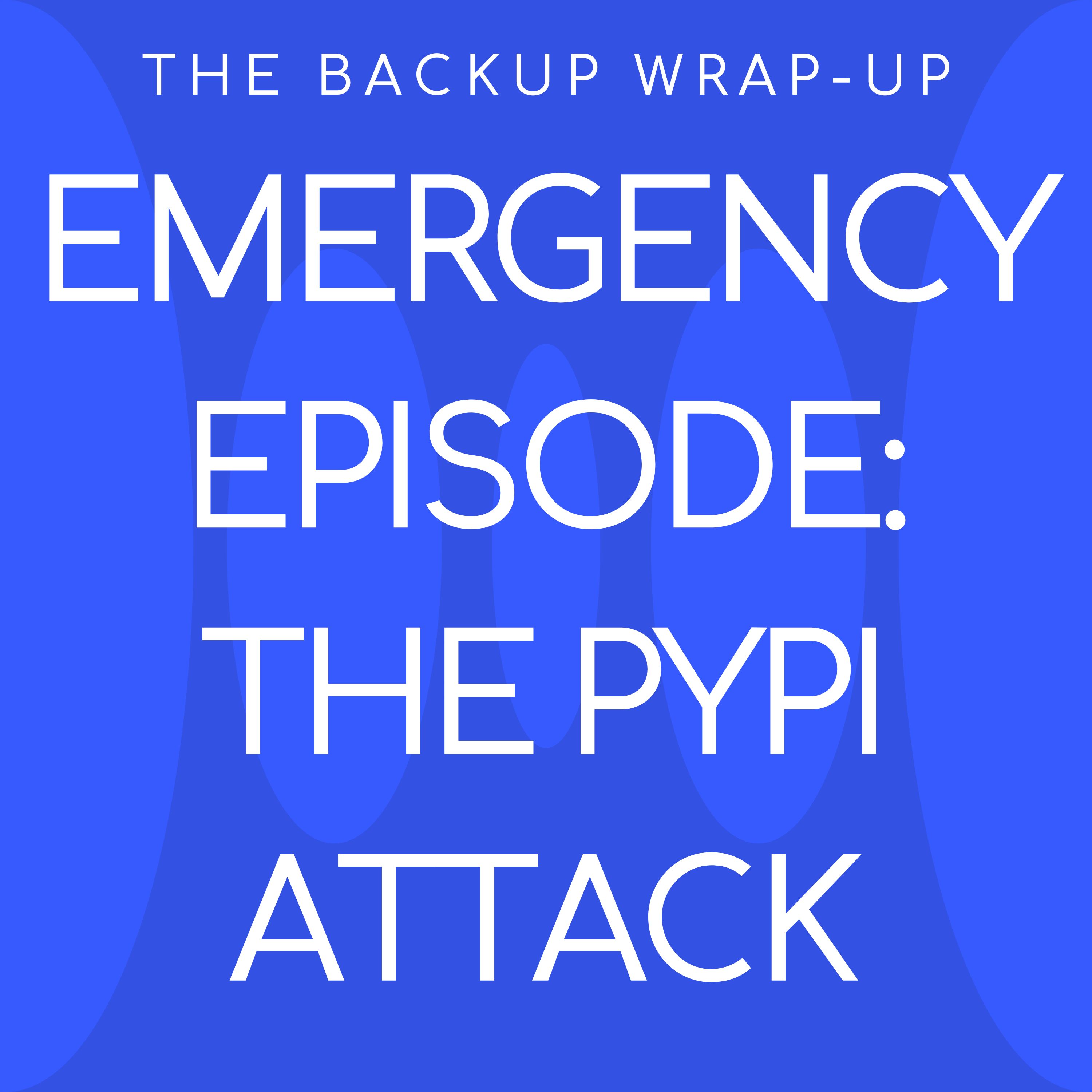 Emergency Episode: The PyPI Software Supply Chain Attack You Need to Know About