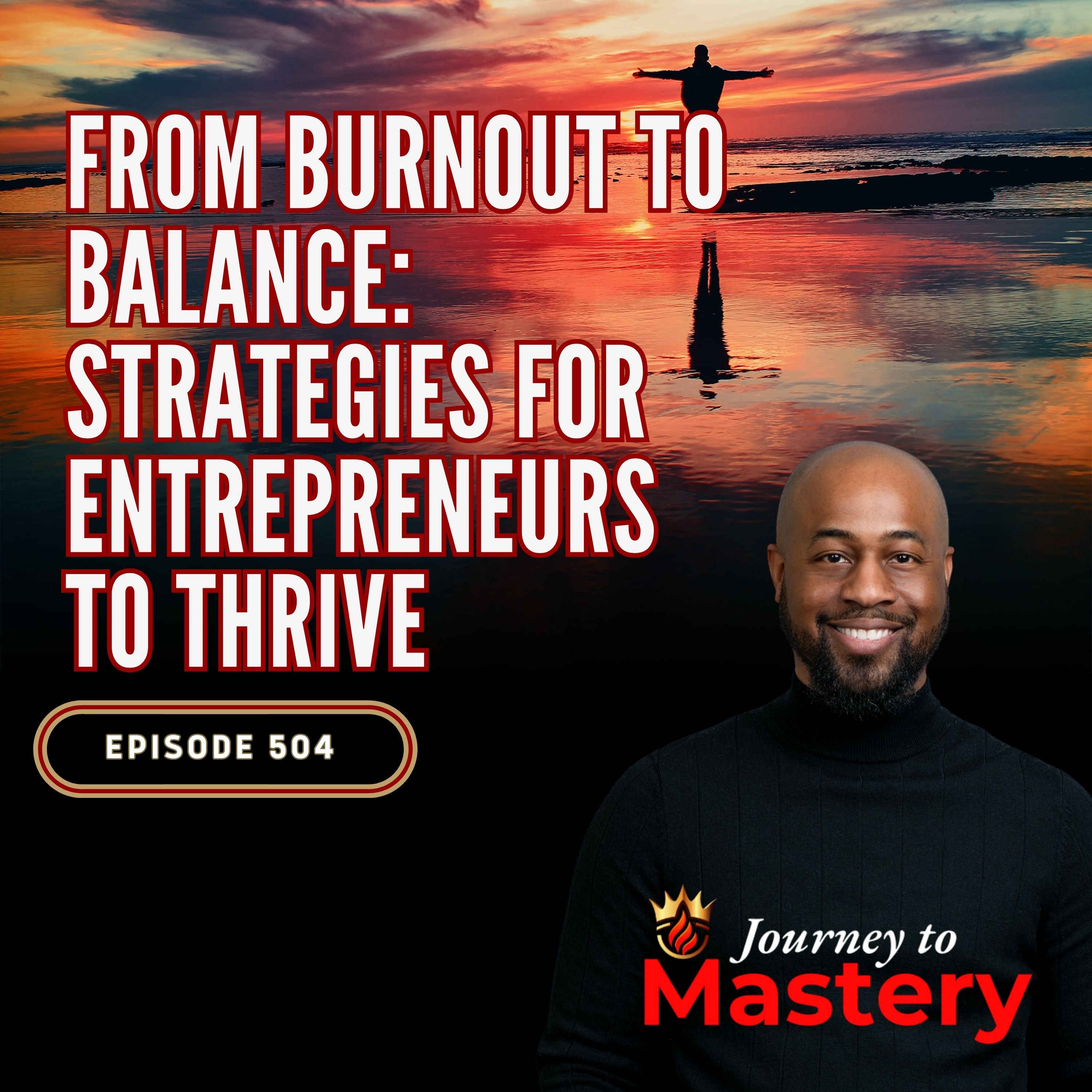 504: From Burnout to Balance: Strategies for Entrepreneurs to Thrive