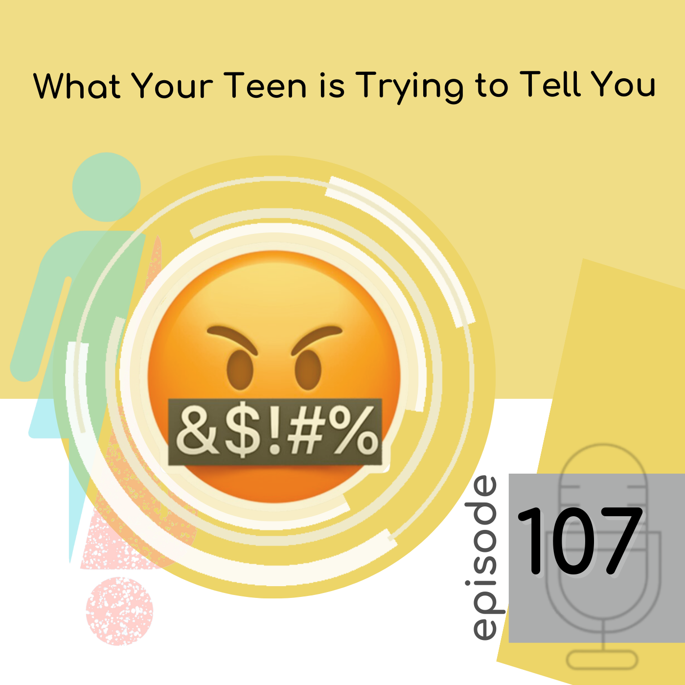 107 — What Your Teen is Trying to Tell You