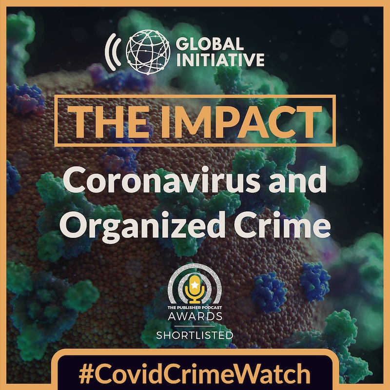 Artwork for podcast The Impact: Coronavirus and Organized Crime