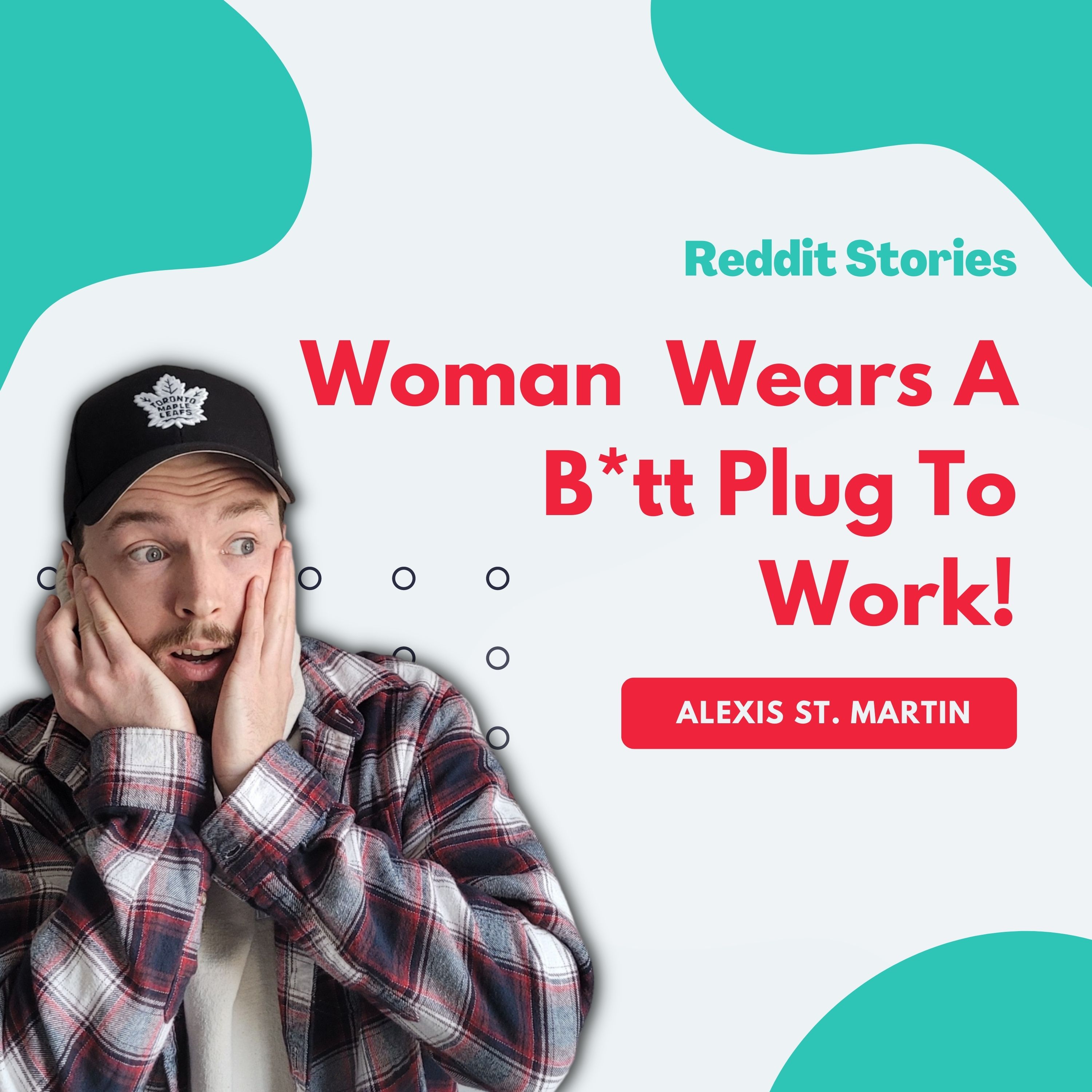 Reddit Readings | Woman Wears Butt Plug To Work!
