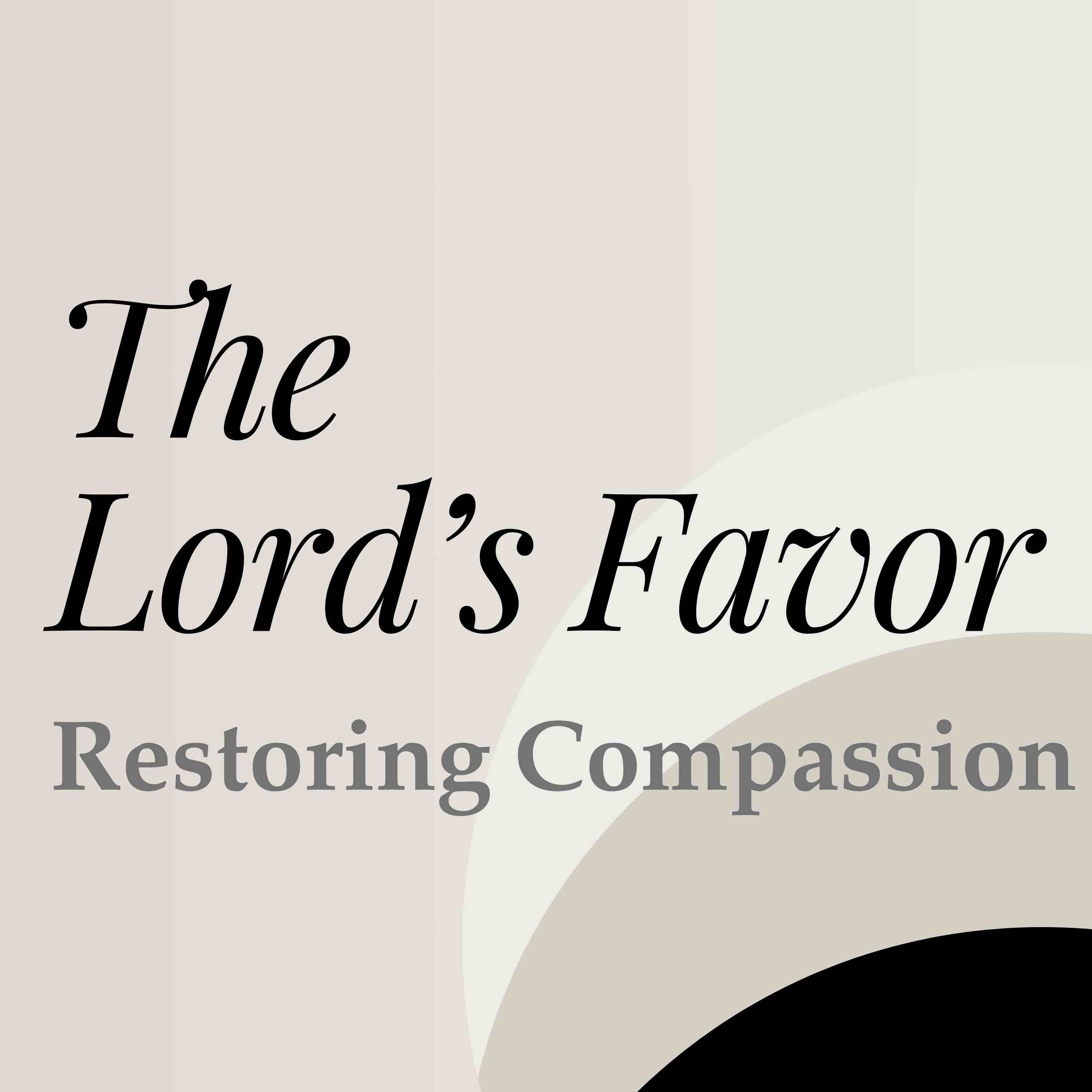 The Lord's Favor: Restoring Compassion (North OC)