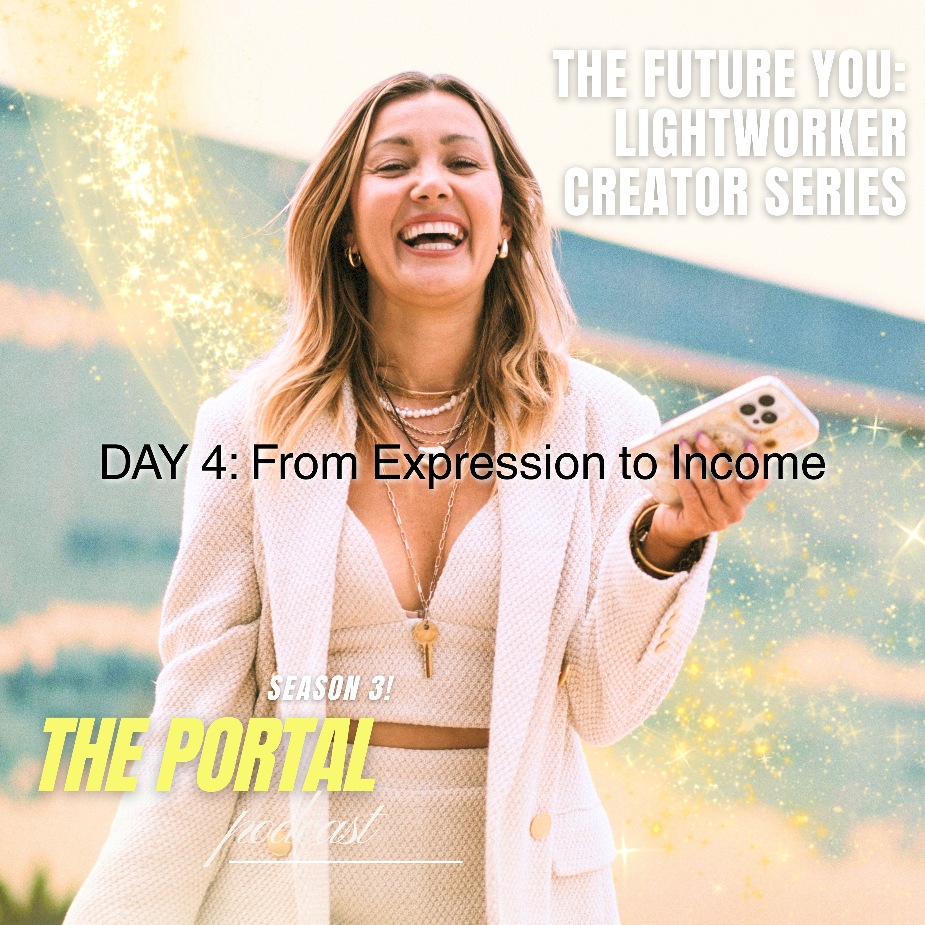 Day 4: From Expression to Income | The Future You: Lightworker Creator Series episode artwork