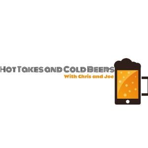Hot Takes and Cold Beers With Chris and Joe