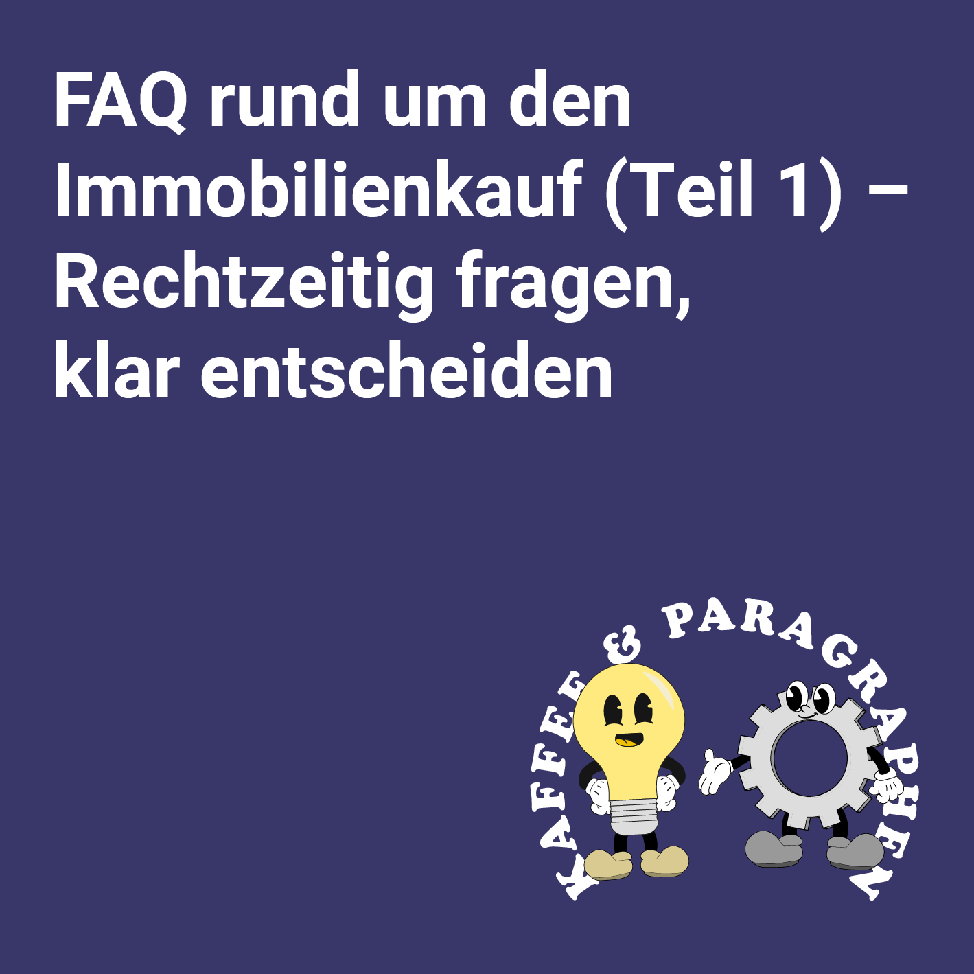 E-106 – FAQ rund um den Immobilienkauf (Teil 1) – Rechtzeitig fragen, klar entscheiden