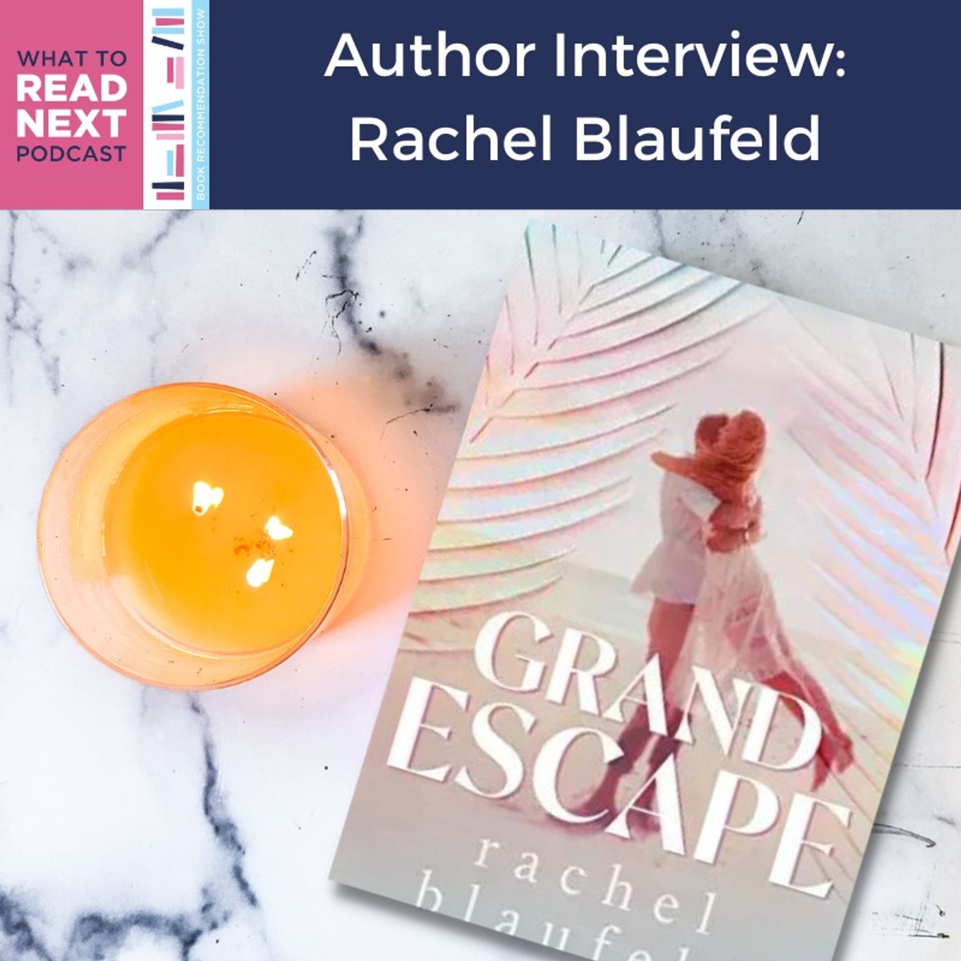 #463 Author Interview: Grand Escape by Rachel Blaufeld