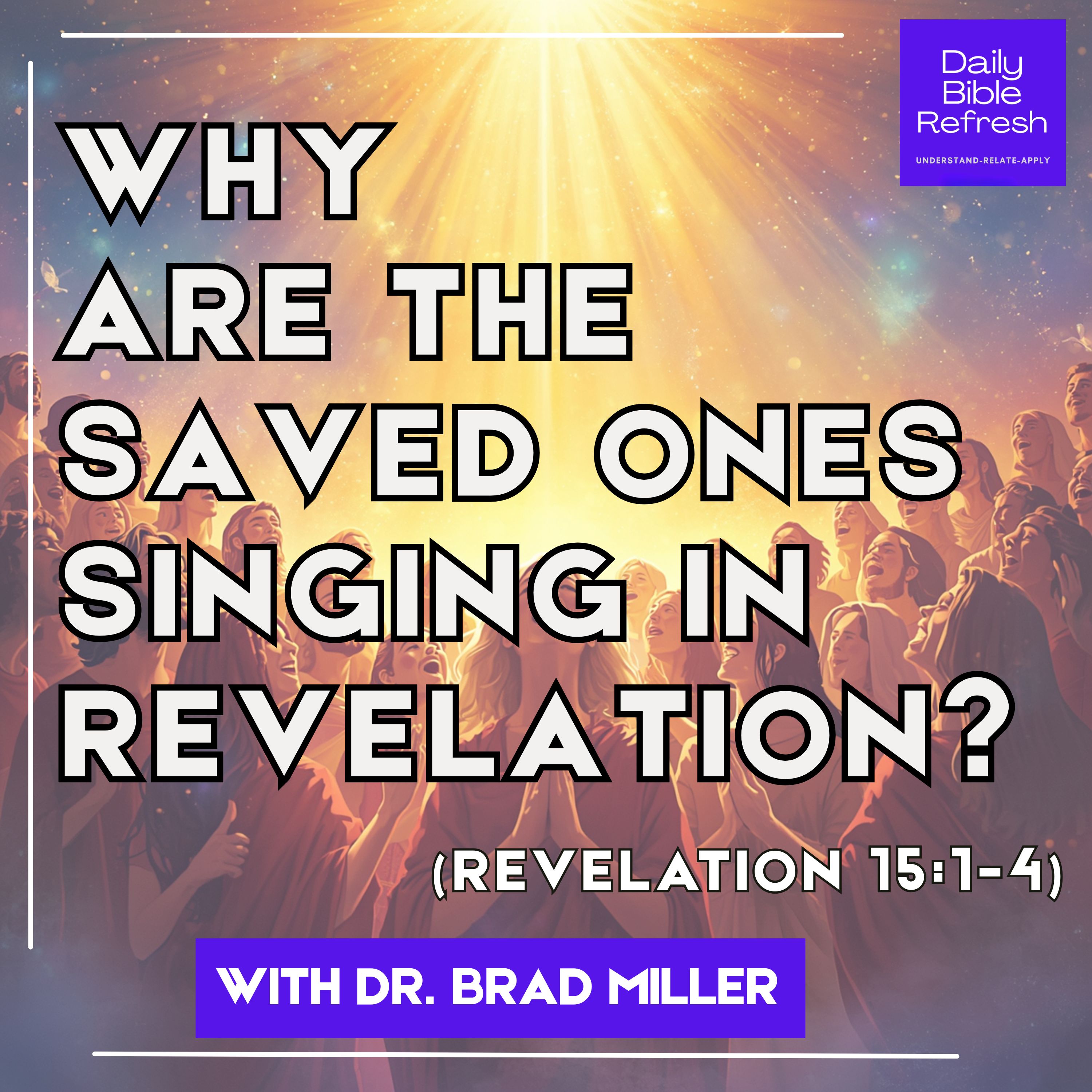 Why Are the Saved Ones Singing in Revelation? (Revelation 15:1-4) episode artwork