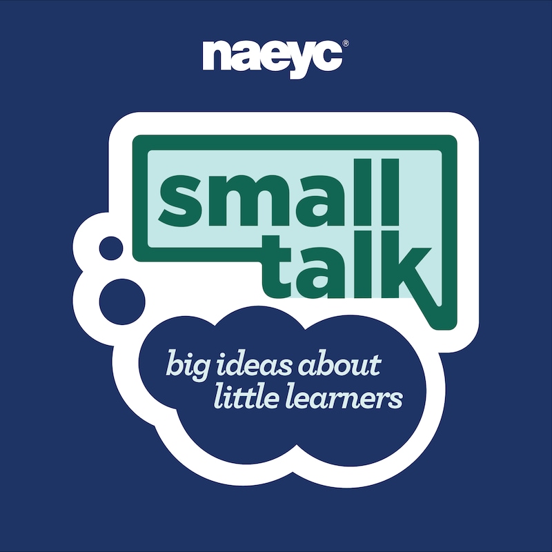 Artwork for podcast Small Talk: Big Ideas About Little Learners