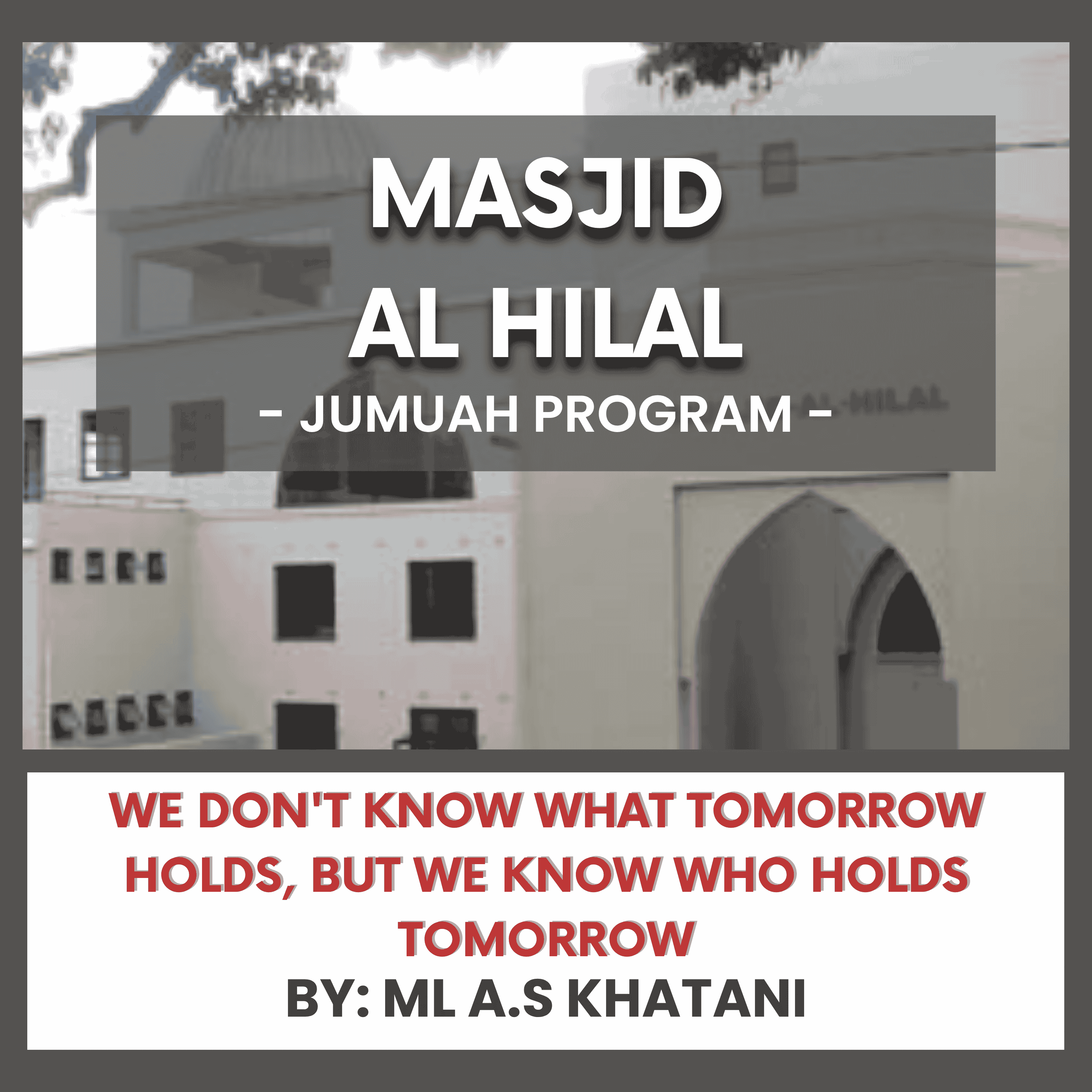 We Don't Know What Tomorrow Holds, But We Know Who Holds Tomorrow by ML A.S Khatani episode artwork
