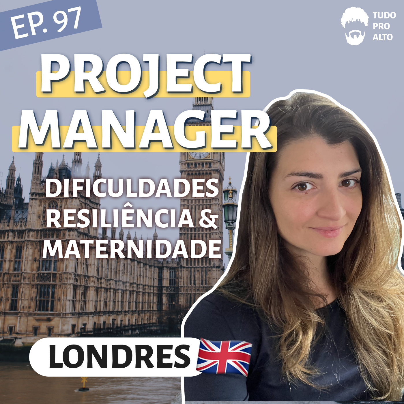 Project Manager em Londres, Inglaterra, com Ana O’Sullivan - Mudanças, Resiliência, e Filhos #97