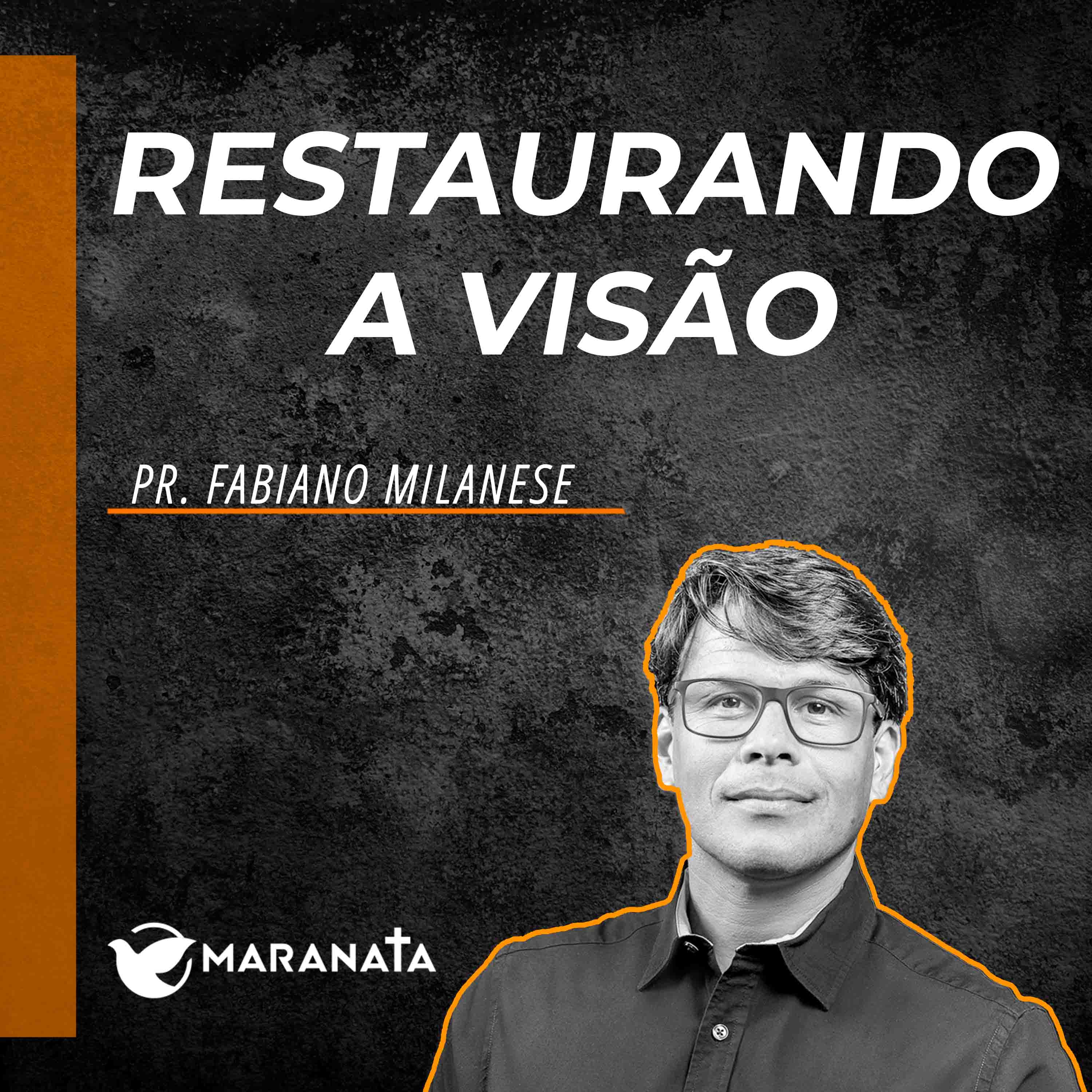 Restaurando a visão - Pr. Fabiano Milanese episode artwork