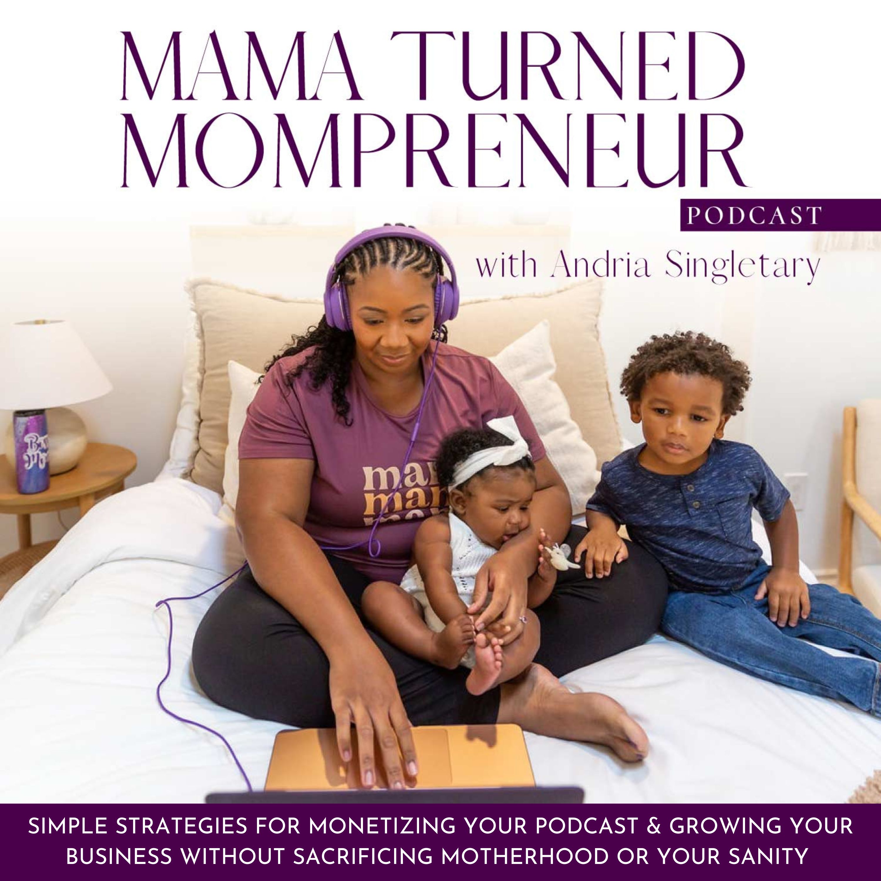 Artwork for podcast Mama Turned Mompreneur - Monetize a podcast | Start a podcast | Work from home moms