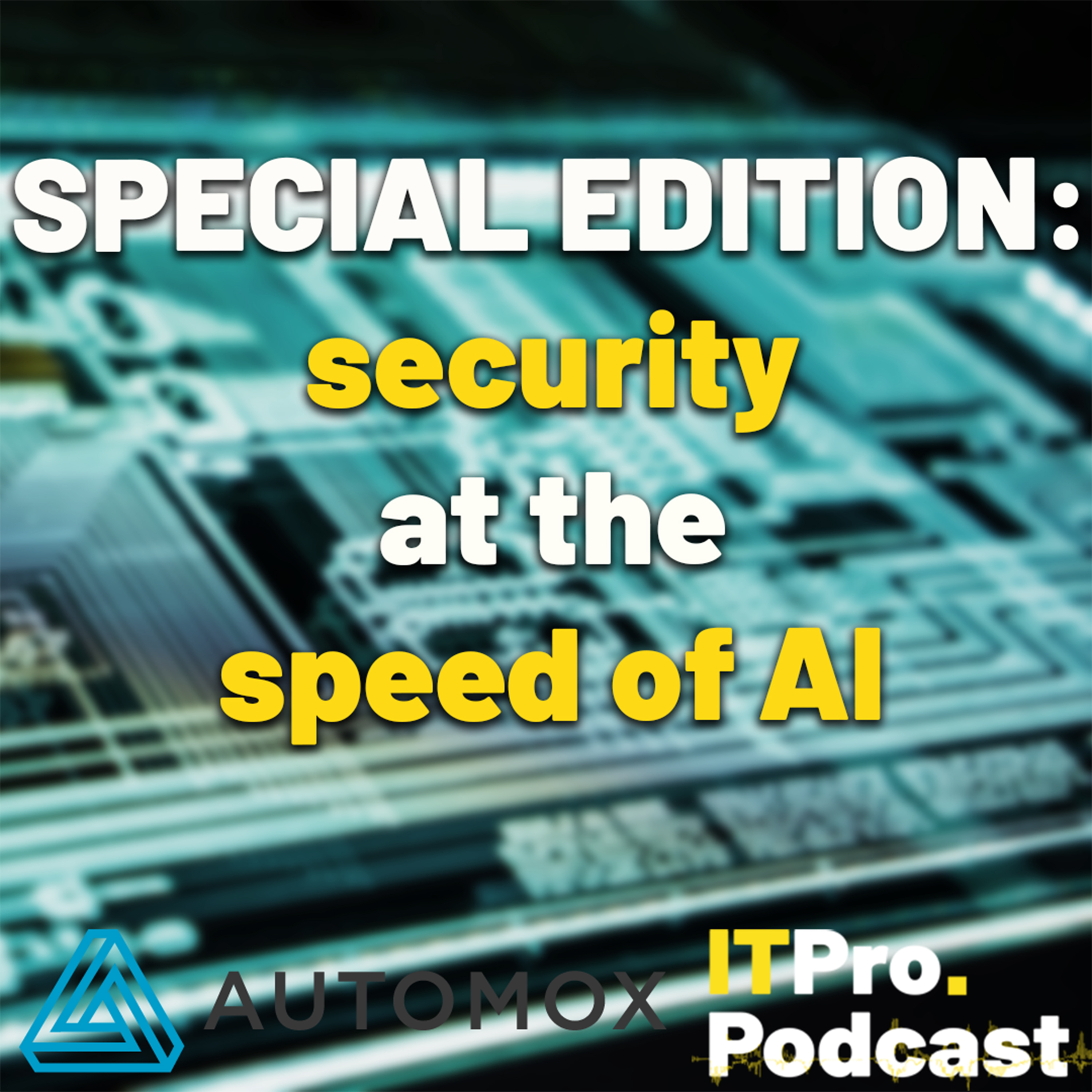 SPECIAL EDITION: Security at the speed of AI