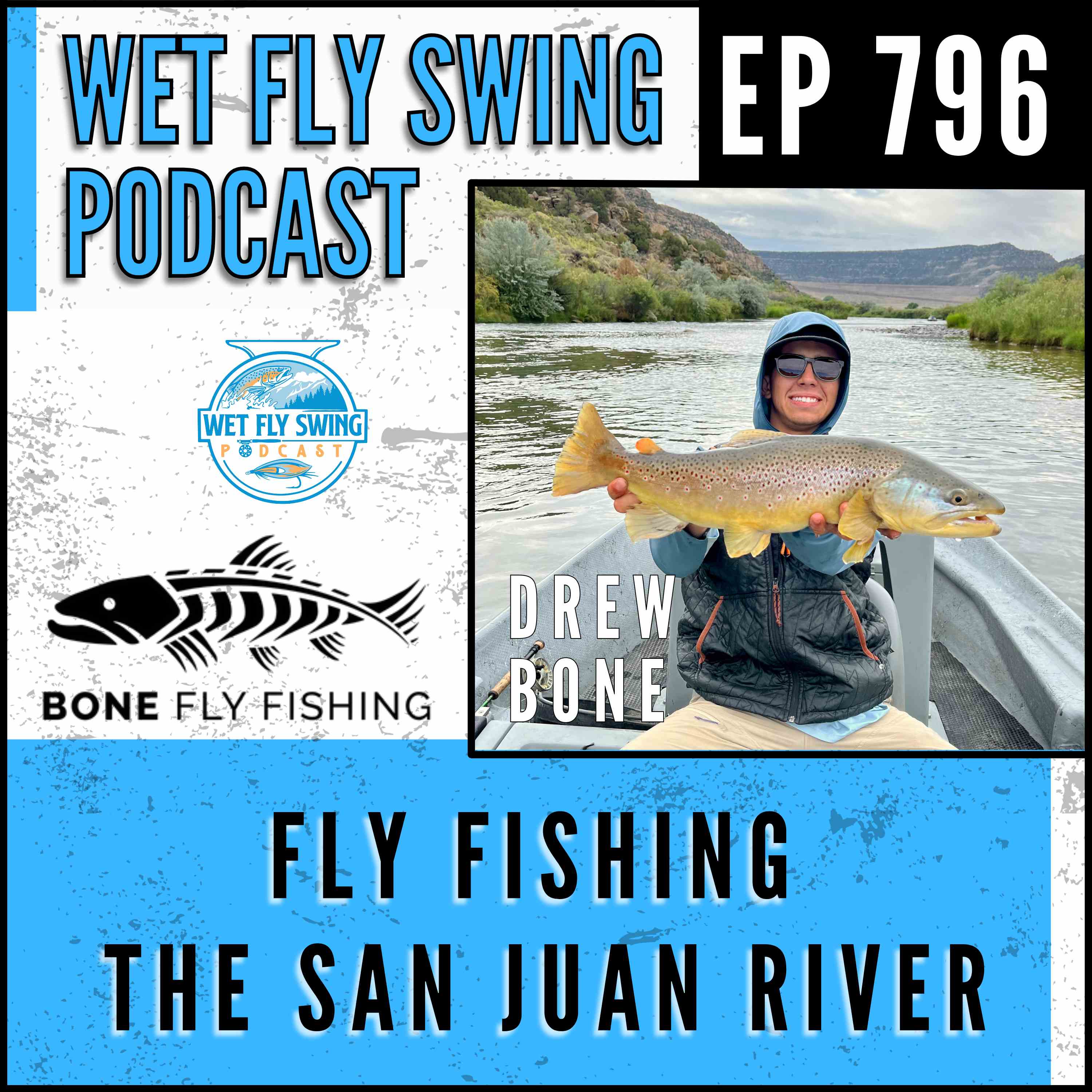 796 | Fly Fishing the San Juan River with Drew Bone – New Mexico, Fly Fishing Championship episode artwork