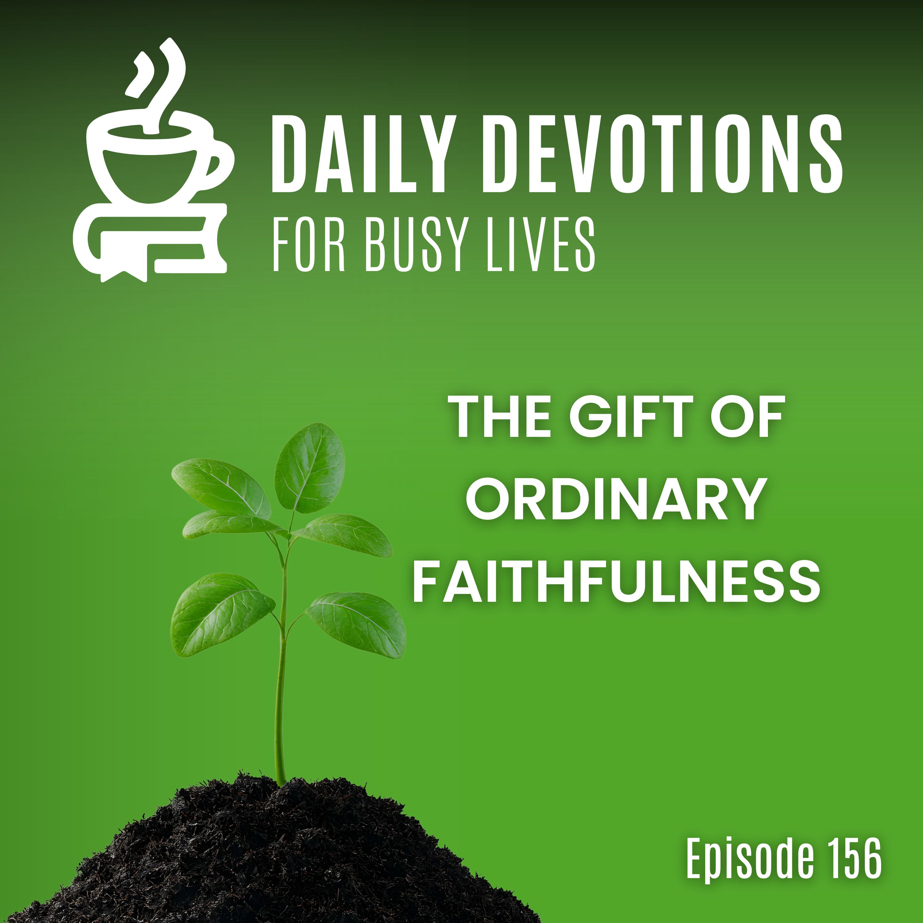 The Gift of Ordinary Faithfulness