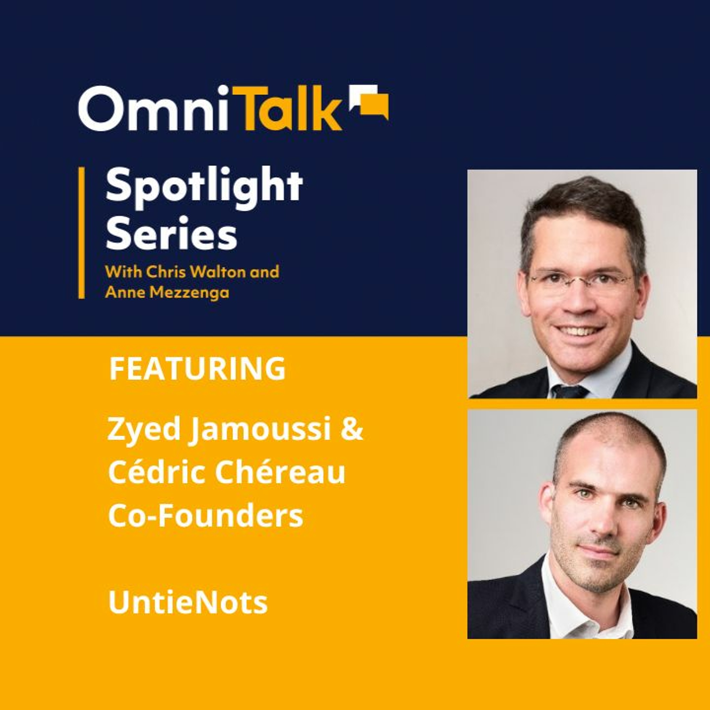 Spotlight Series | UntieNots Co-Founders Zyed Jamoussi & Cédric Chéreau