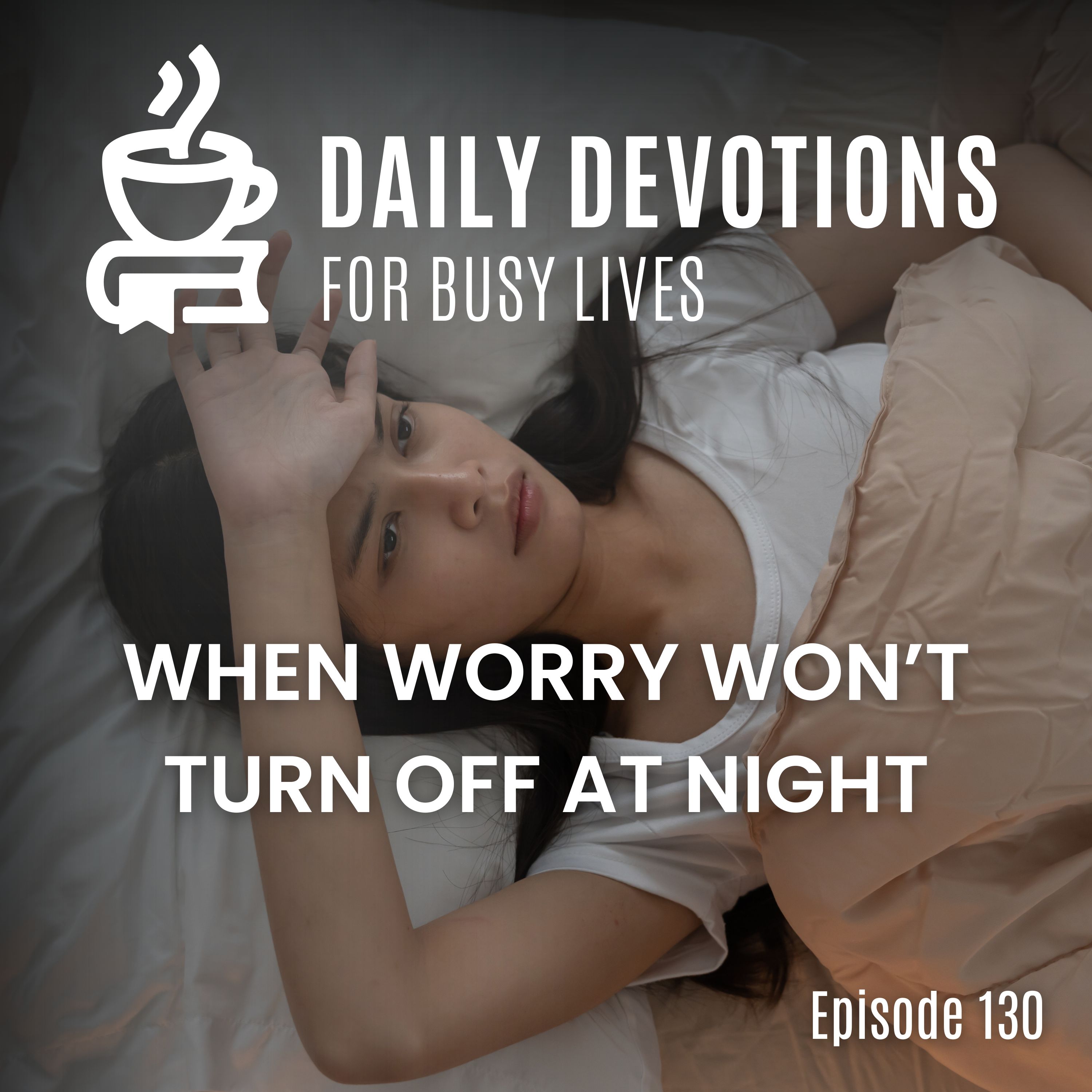 When Worry Won’t Turn Off at Night