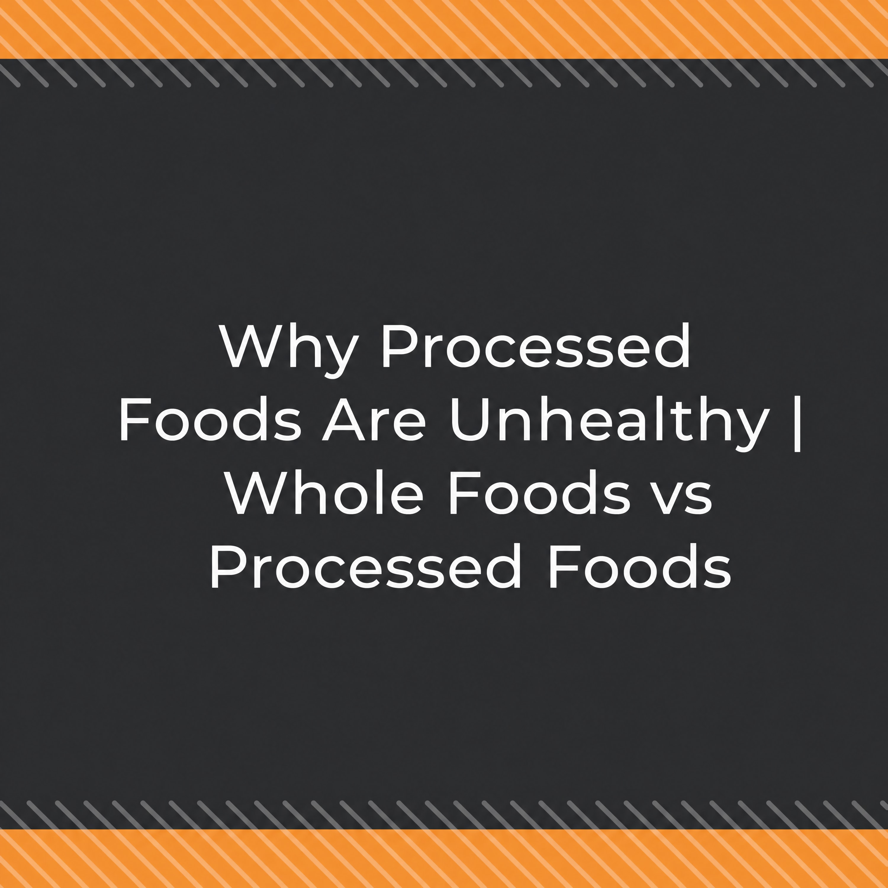 Why Processed Foods Are Unhealthy | Whole Foods vs Processed Foods episode artwork