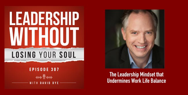 The Leadership Mindset that Traps You in Overwhelm, Undermines Work Life Balance, and Time Management will Never Solve
