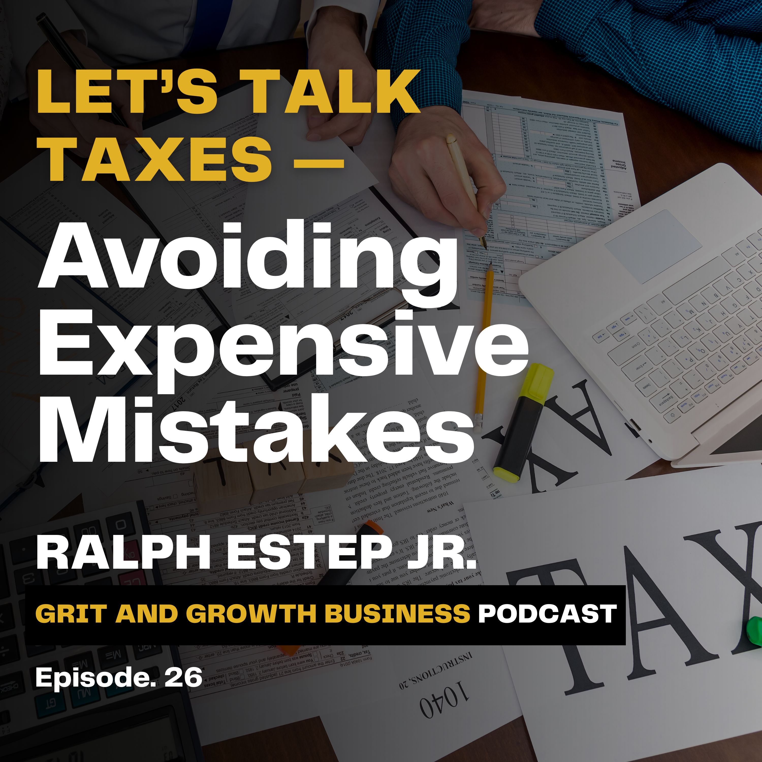 Let’s Talk Taxes — Avoiding Expensive Mistakes