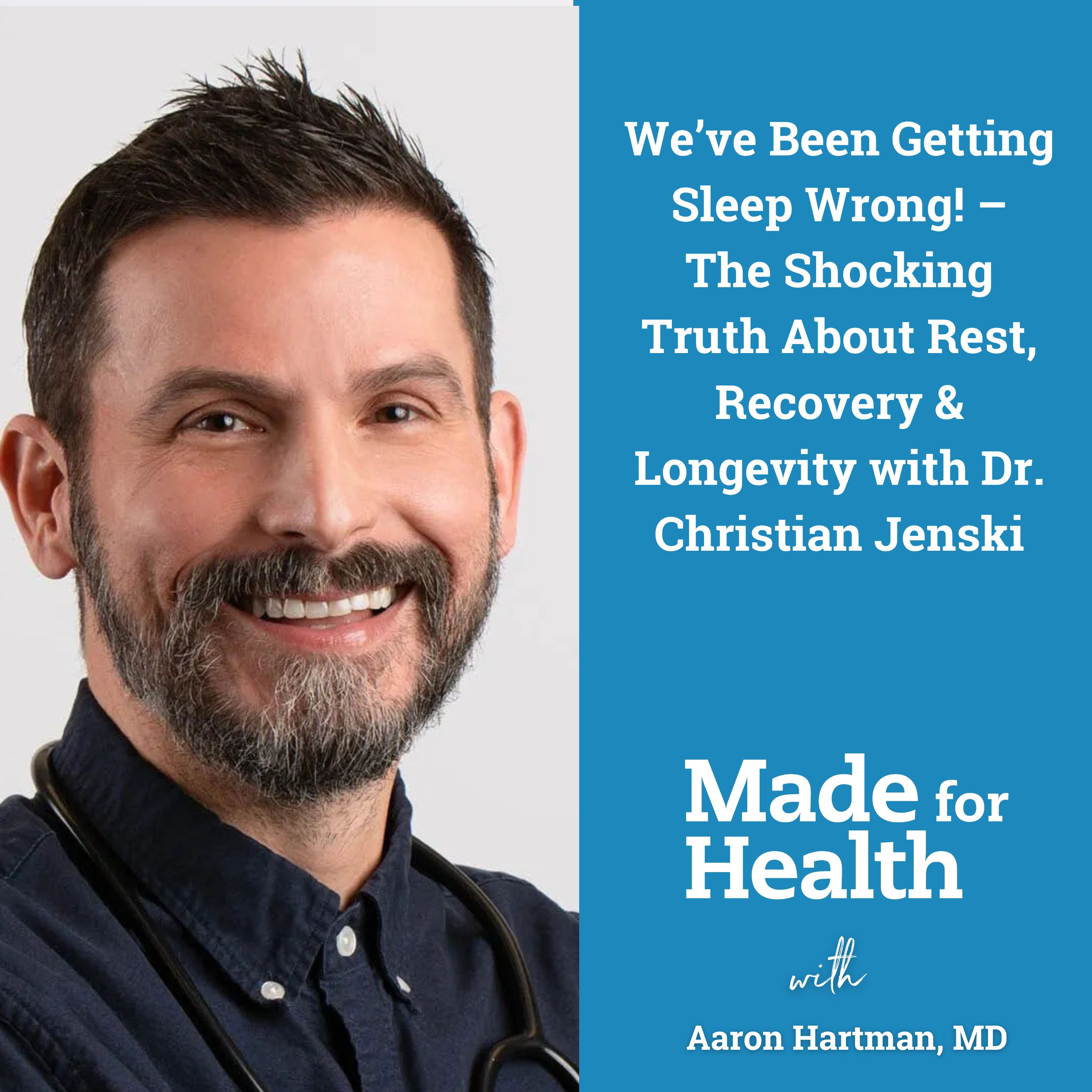 75: We’ve Been Getting Sleep Wrong! – The Shocking Truth About Rest, Recovery & Longevity with Dr. Christian Jenski