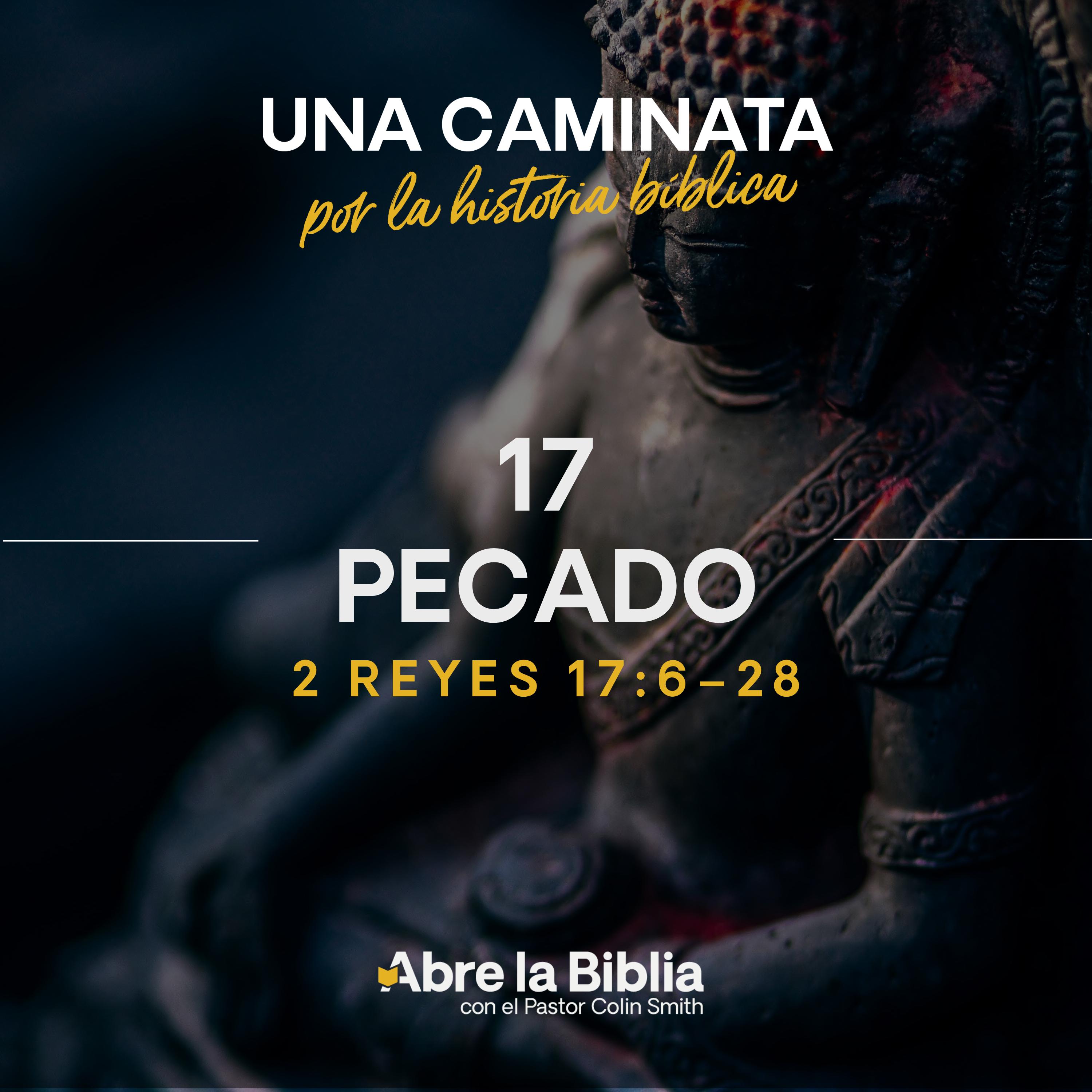 17: Pecado (2 Reyes 17:6-28) episode artwork