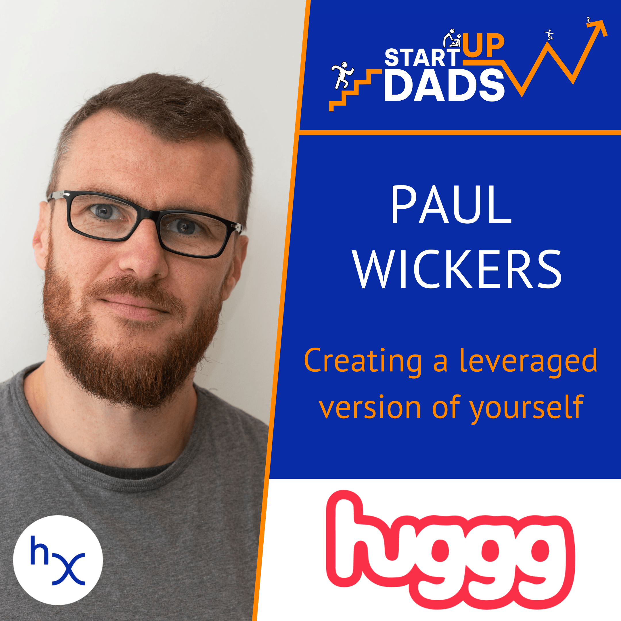 Creating a leveraged version of yourself. With Paul Wickers of Huggg