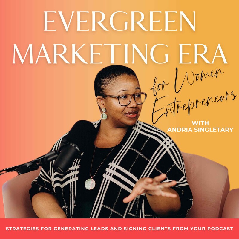 Artwork for podcast Evergreen Marketing Era for Women Entrepreneurs - Podcast Strategy & Podcast Monetization for Coaches, Service Providers, and Consultants