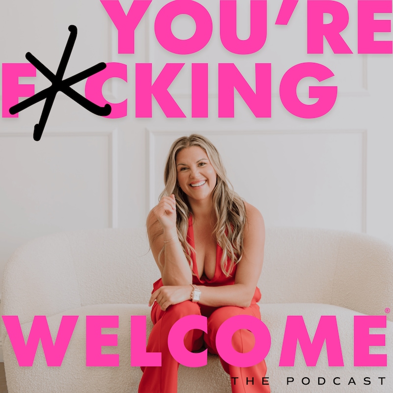 Artwork for podcast You're F*cking Welcome®: A Podcast for Women Entrepreneurs