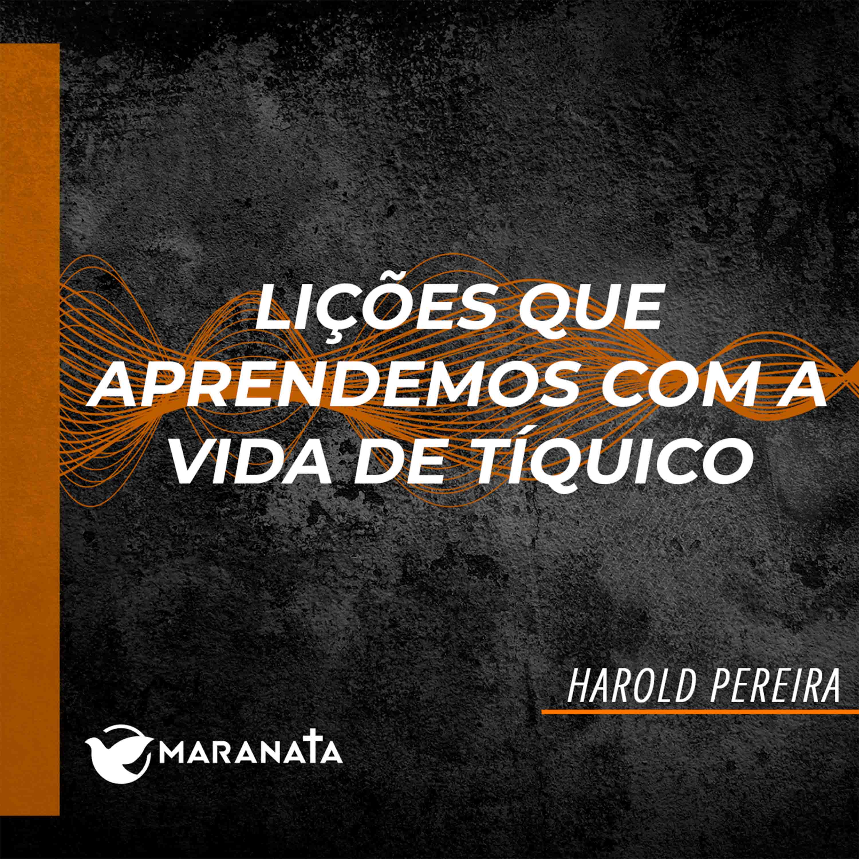 Lições que aprendemos com a vida de Tíquico - Harold Pereira episode artwork