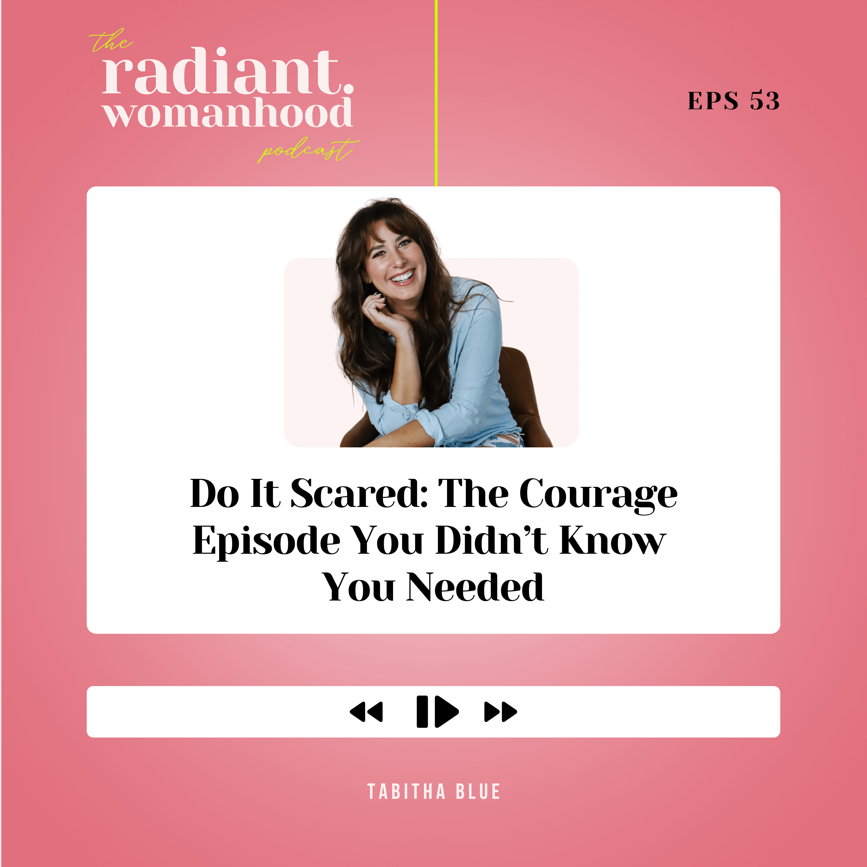 53. Do It Scared The Courage Episode You Didn't Know You Needed