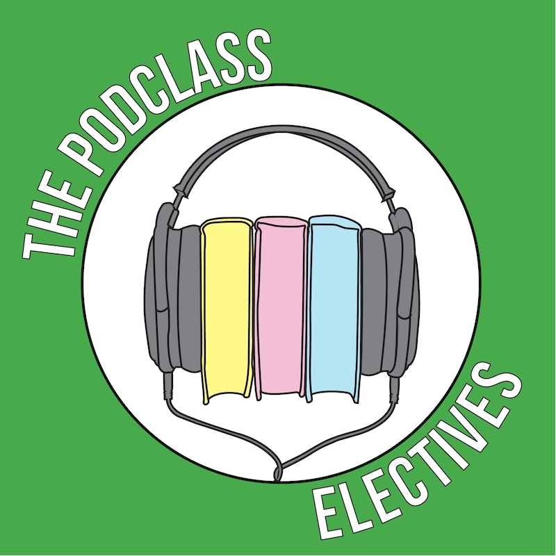 Artwork for podcast The Podclass: Electives
