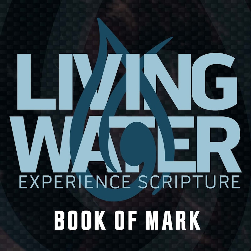 Artwork for podcast Living Water — Book of Mark