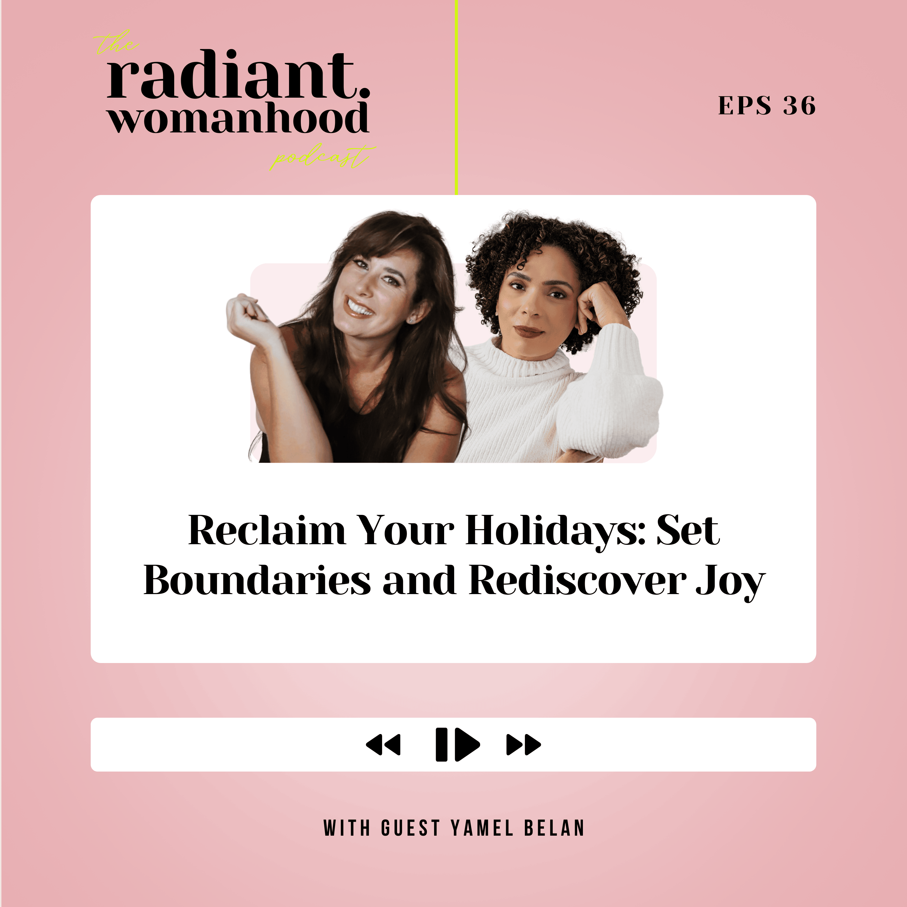 36. Reclaim Your Holidays: How To Set Boundaries and Rediscover Joy with Yamel Belen