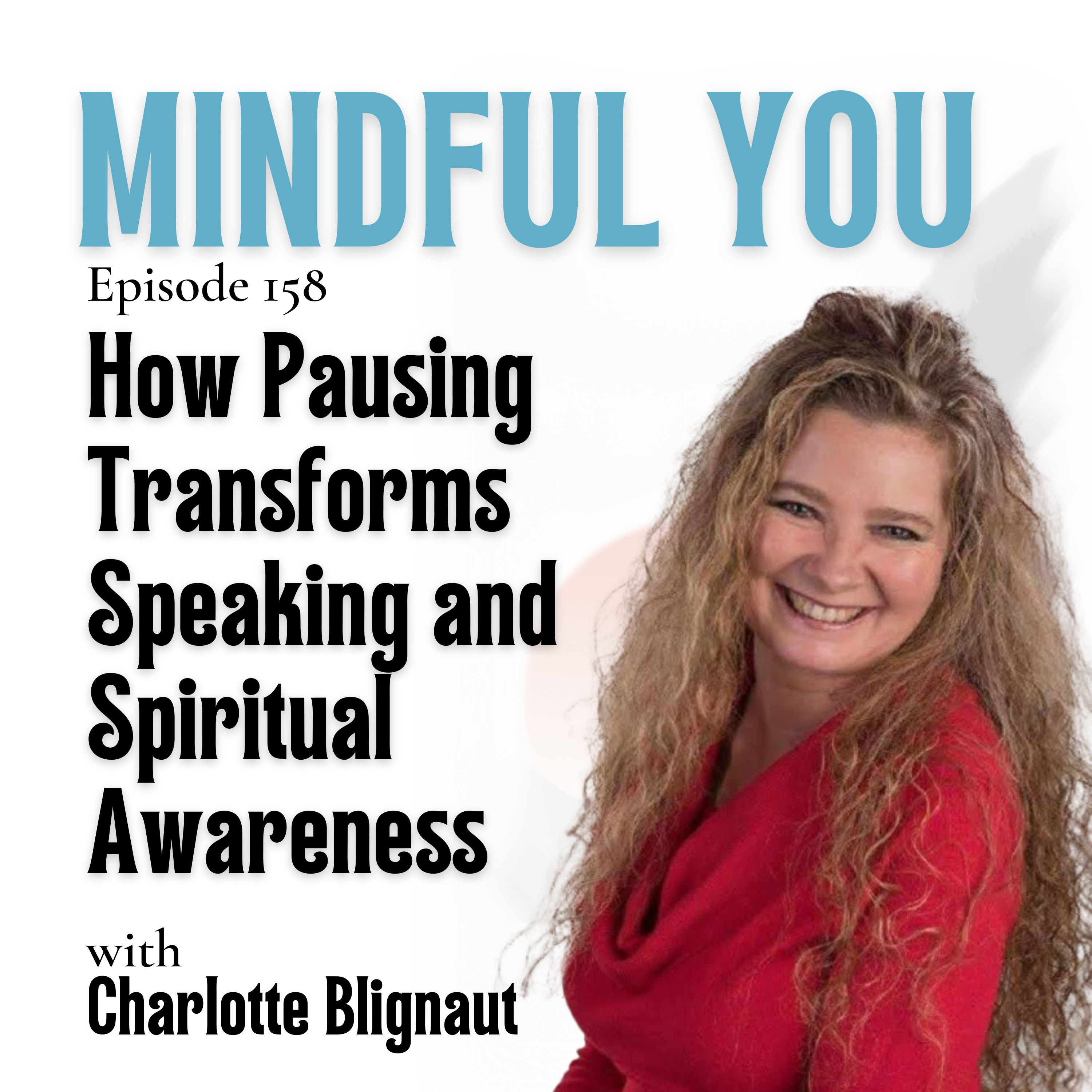 How Pausing Transforms Speaking and Spiritual Awareness with Charlotte Blignaut