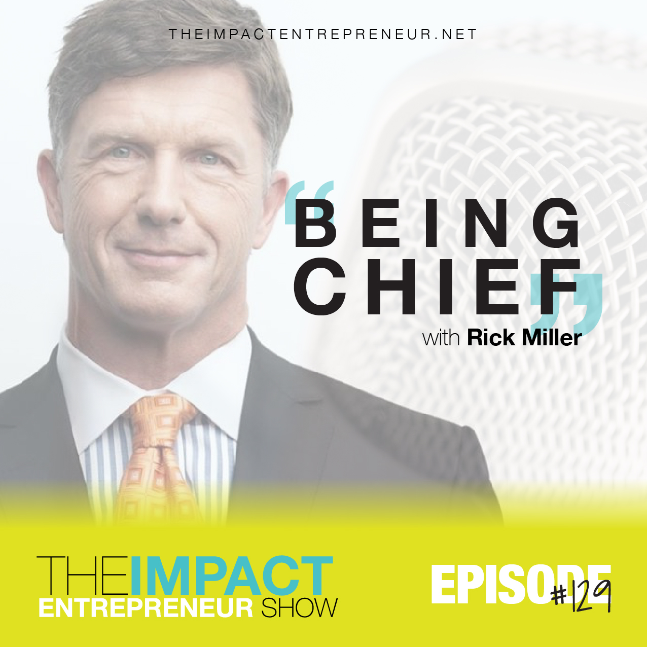 Ep. 129 - Being Chief - with Rick Miller