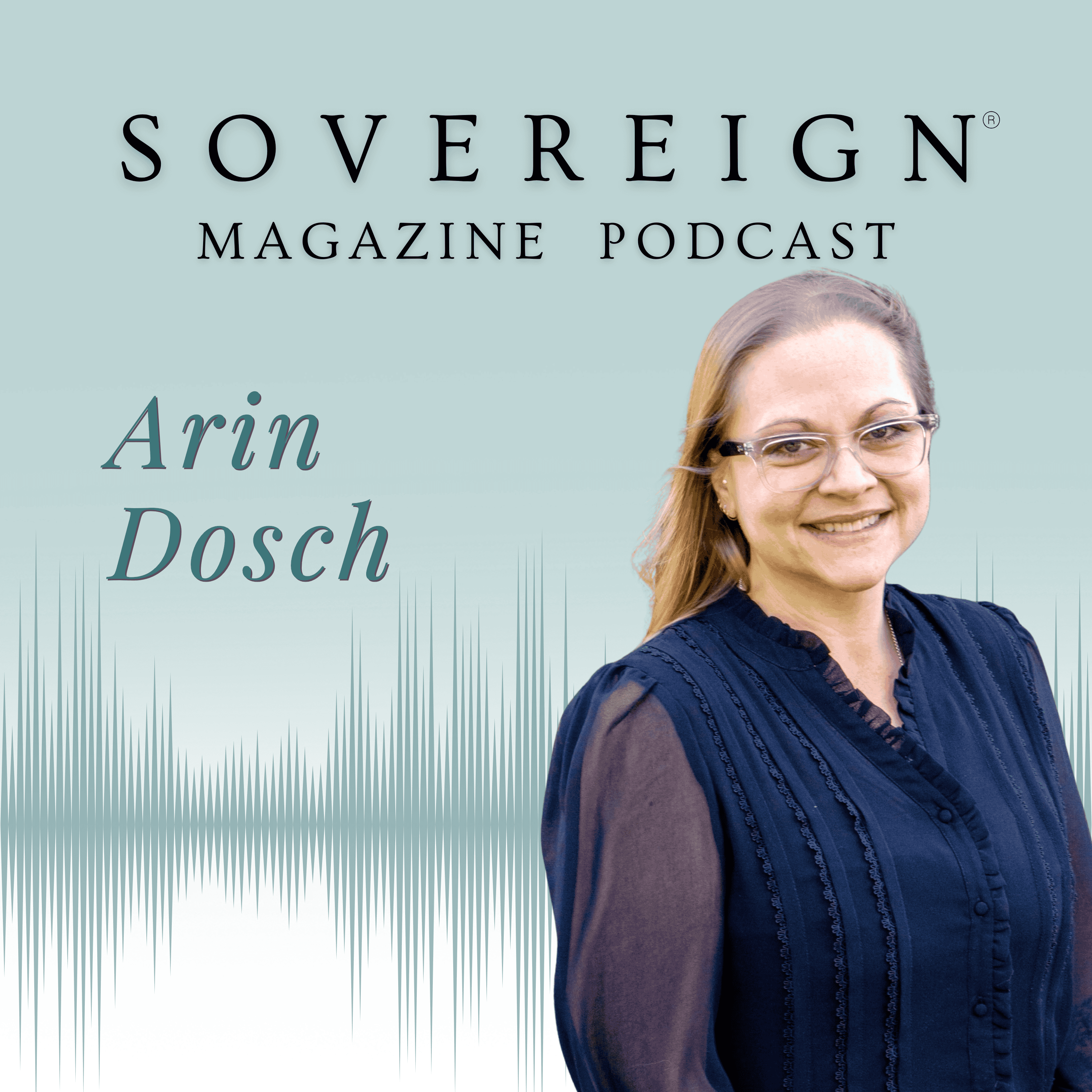 SOVEREIGN Skies | SOVEREIGN Magazine® Podcast with Arin Dosch
