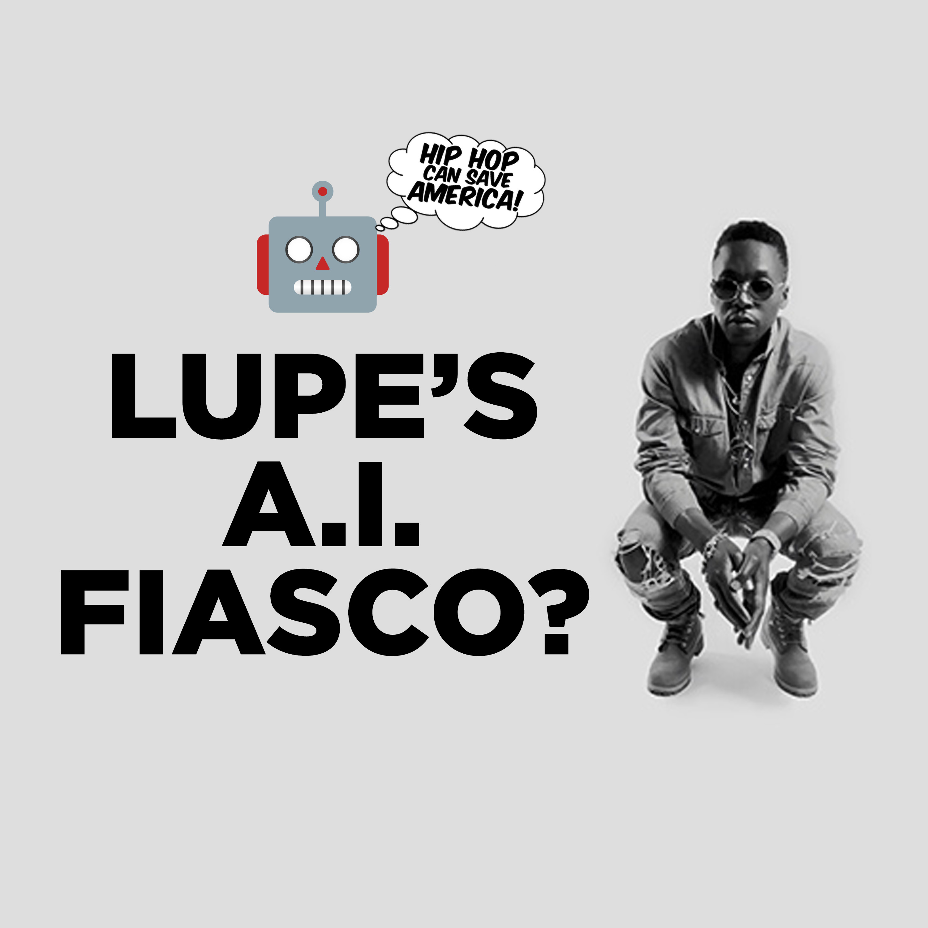 Lupe Fiasco's A.I. Fiasco! | Rapper Faces Backlash for "Endless LUP" A.I. Music Project with MIT episode artwork