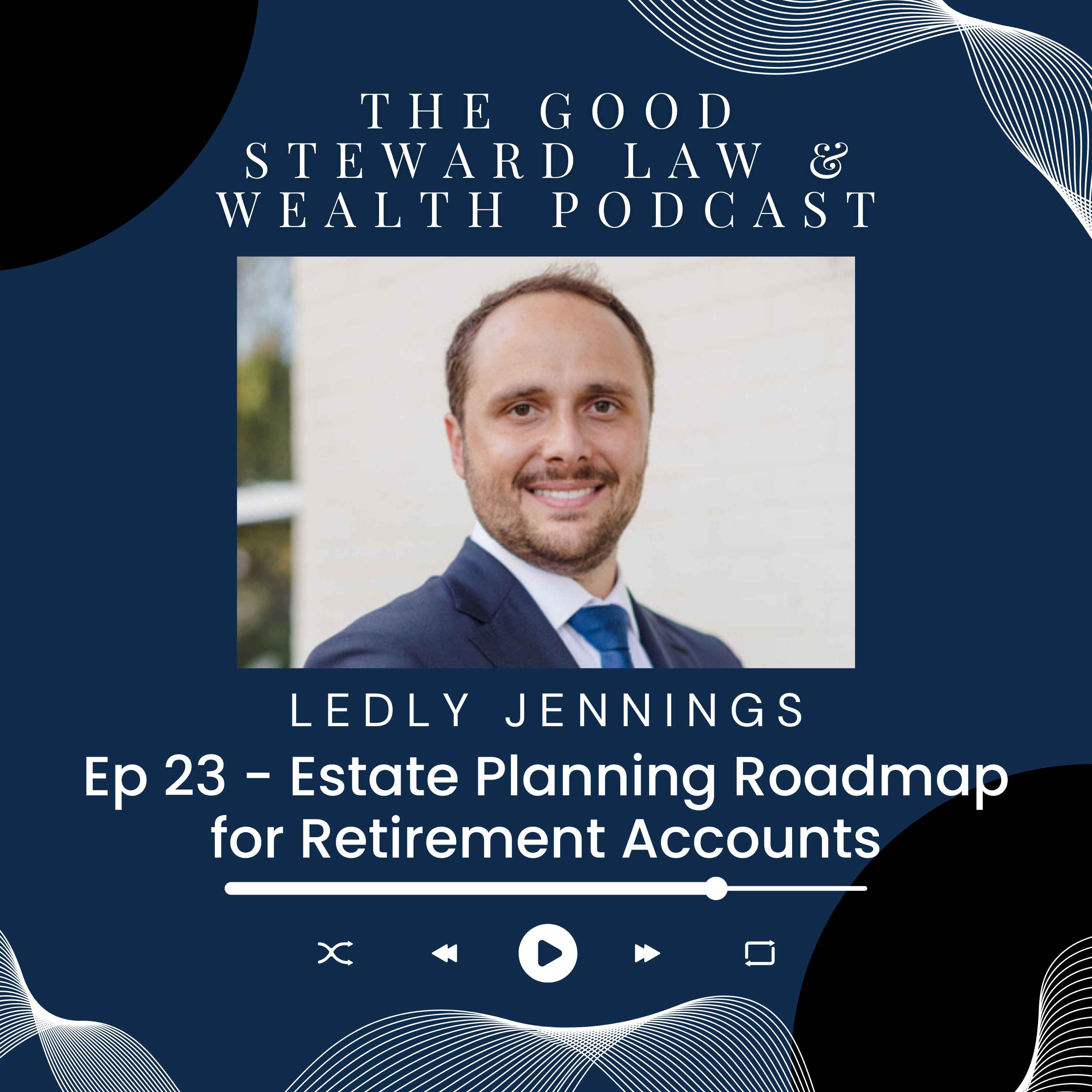 The Good Steward Law and Wealth Podcast