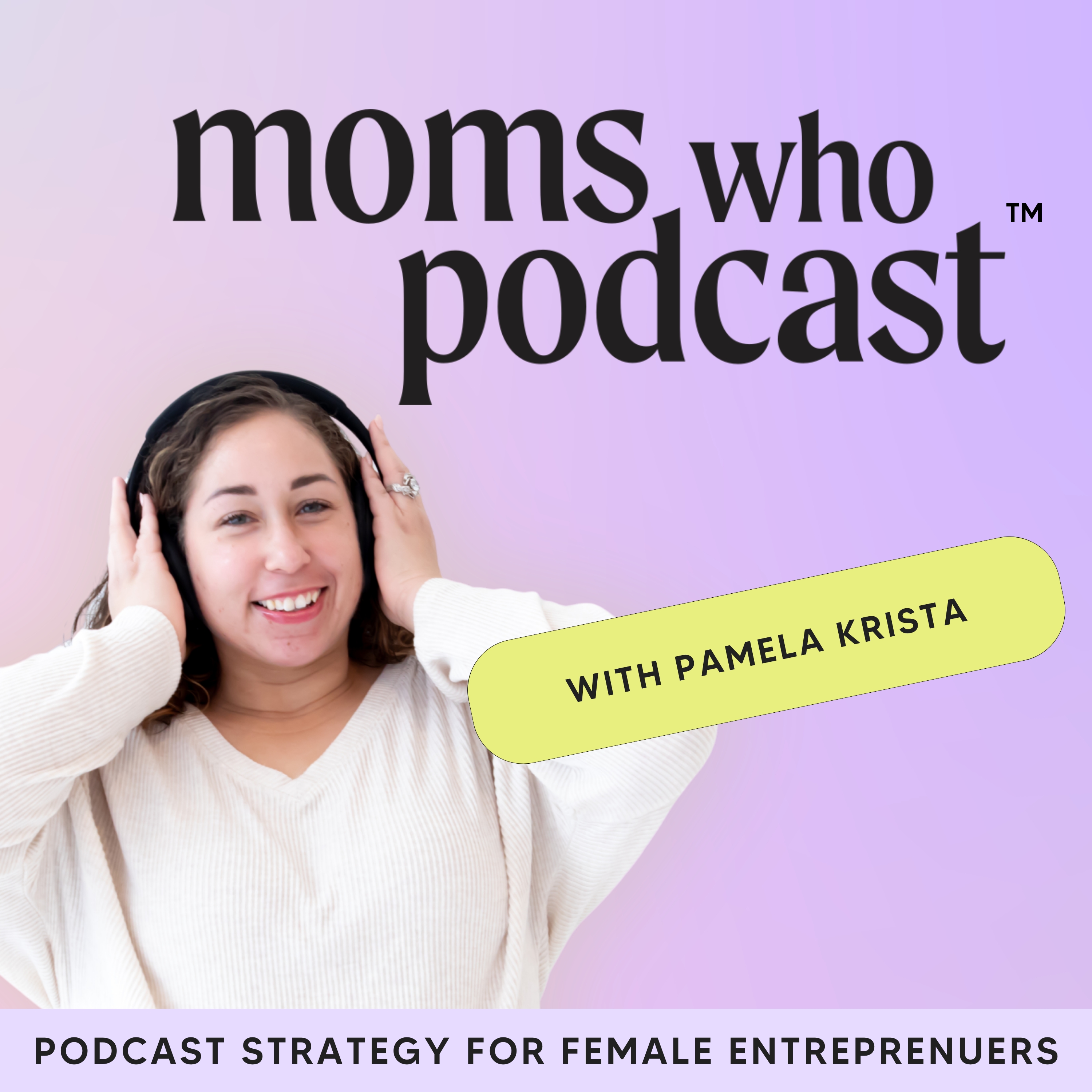 Show artwork for Moms Who Podcast | Podcast Strategy for Female Entrepreneurs