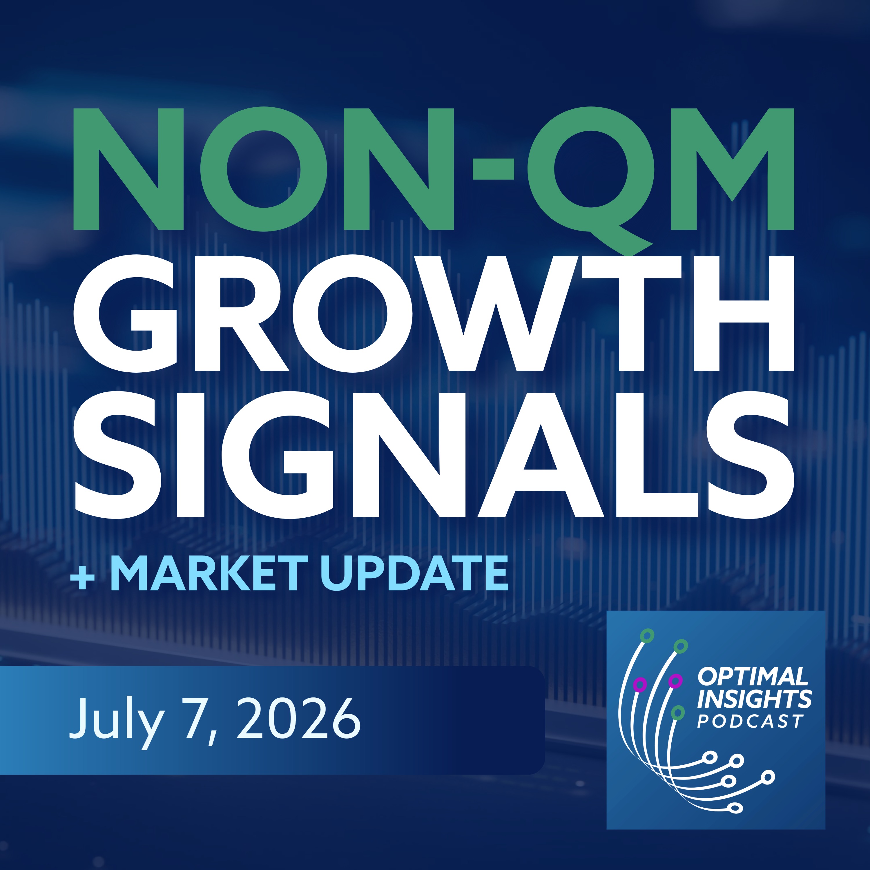Non-QM Growth, Jobs Data, and Market Trends | Optimal Insights | July 7, 2026