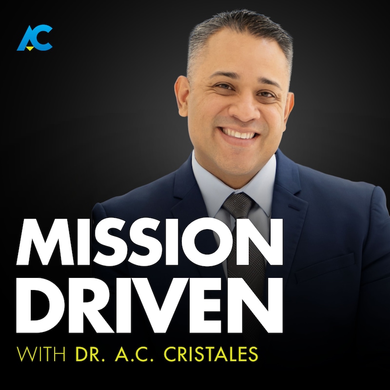 Artwork for podcast Mission Driven With Dr. AC Cristales