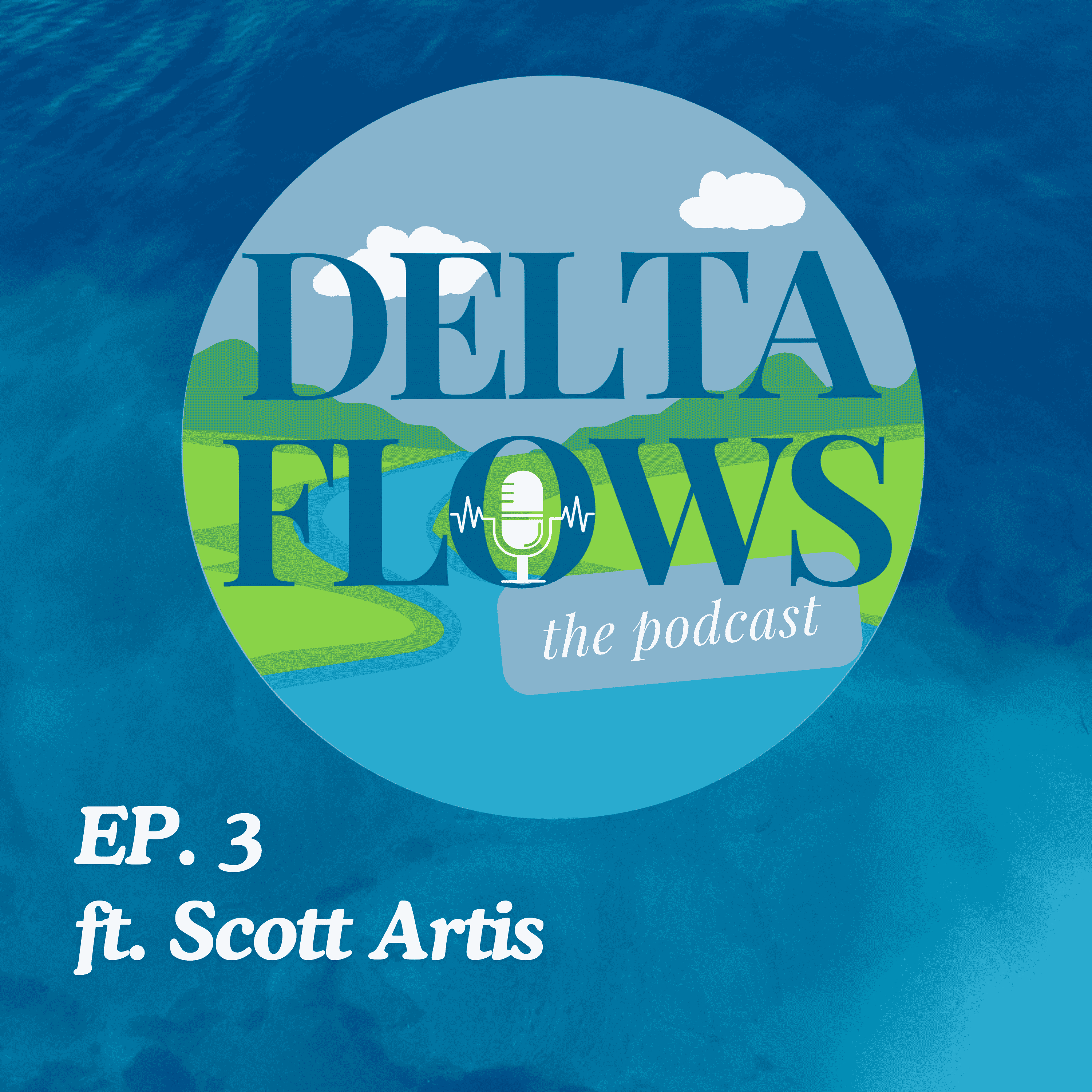 Delta Flows Podcast Ep. 3 (ft. Scott Artis)