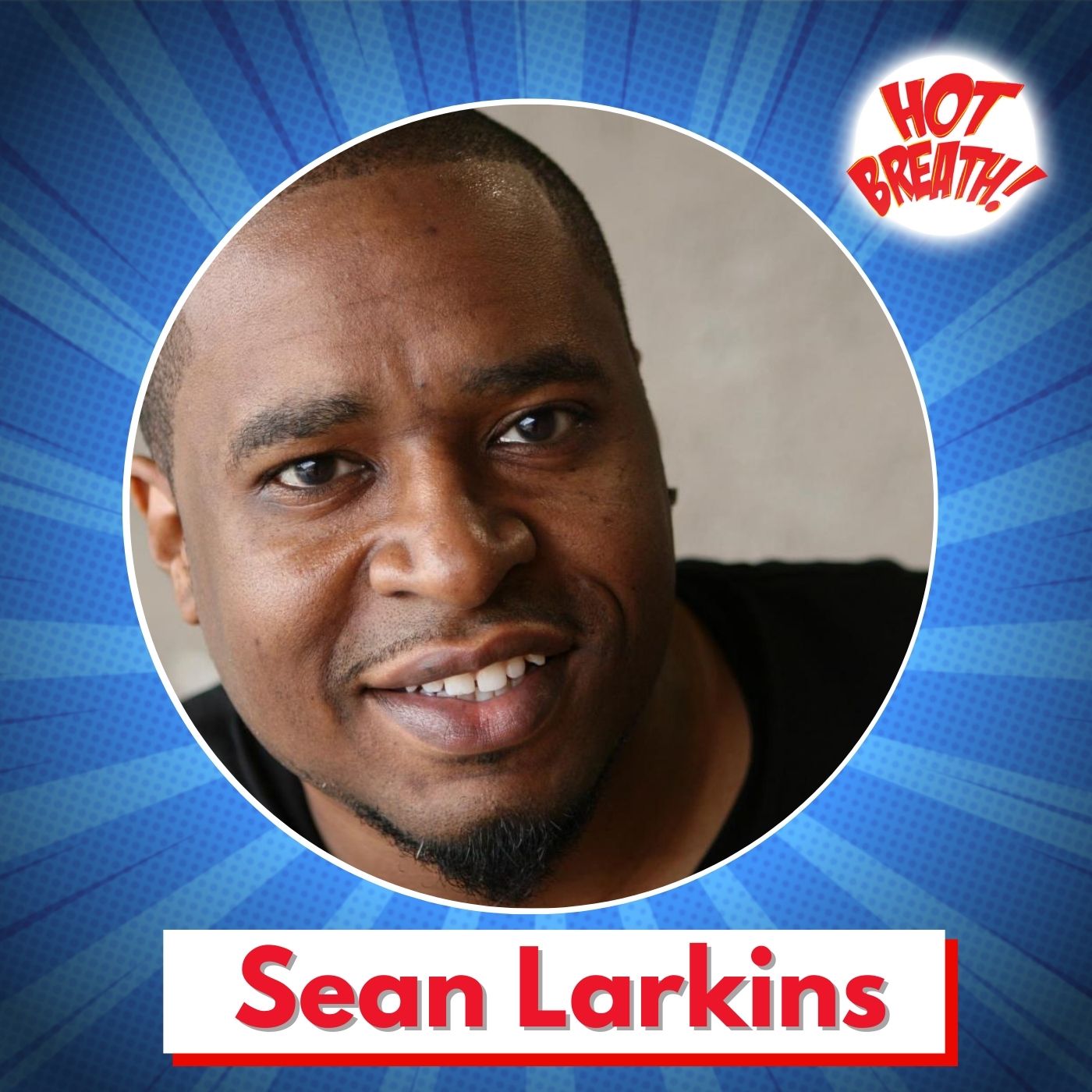 Sean Larkins - Funny Kevin Hart Stories, How to Write for TV, Hollywood  Lessons, + MORE - comedy podcast - Hot Breath! (Learn Comedy from the Pros)